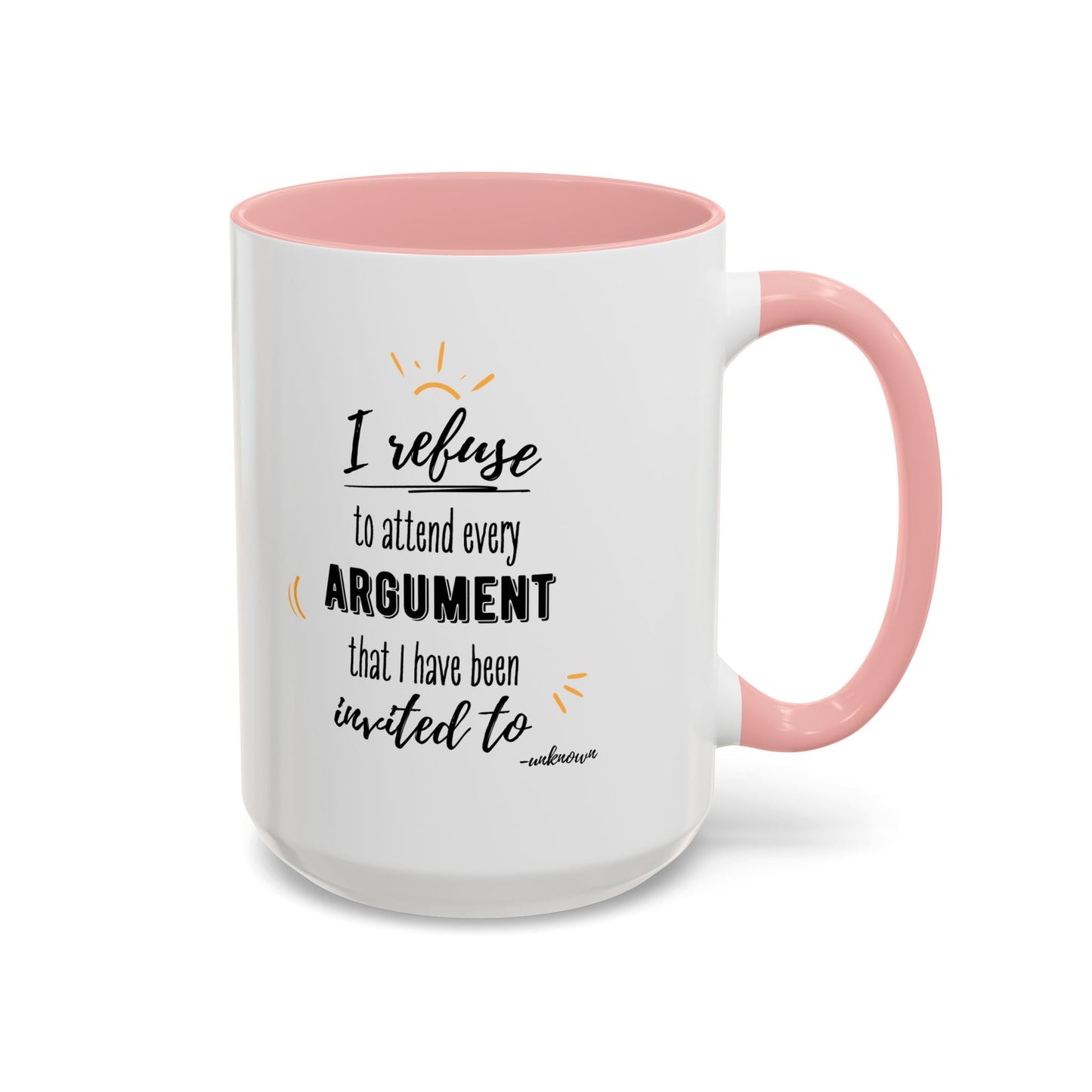 11oz/15oz I Refuse To Attend Every ARGUMENT That I Have Been Invited To Coffee Mug