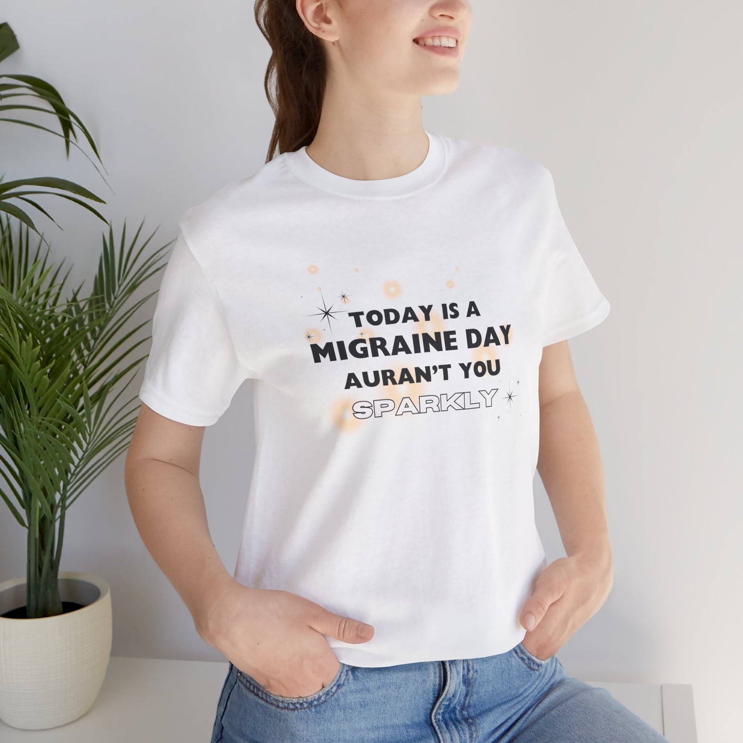 Unisex Migraine Sufferer Tshirt Aurant You Sparkly
