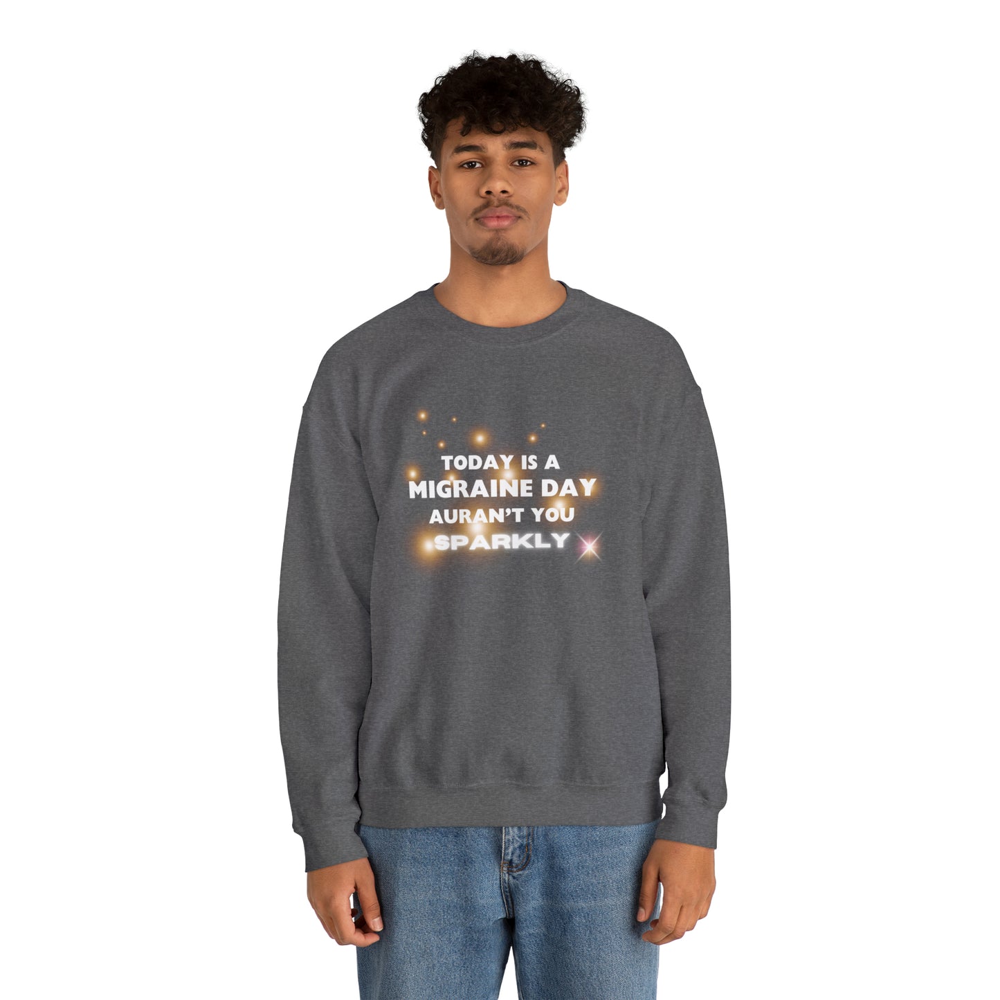 Unisex Migraine Sufferer Auran’t You Sparkly Sweatshirt