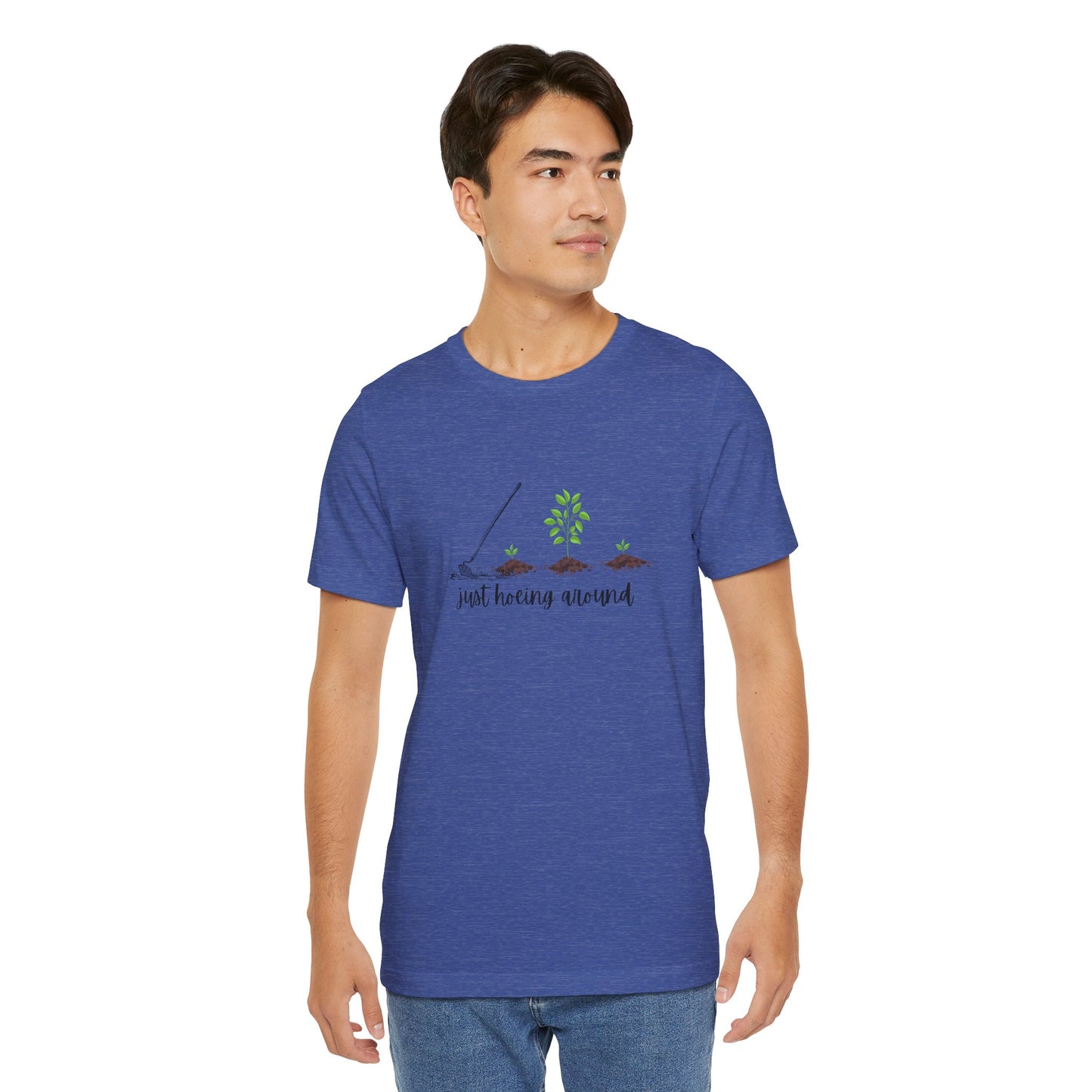 Unisex Just Hoeing Around Gardening T-Shirt