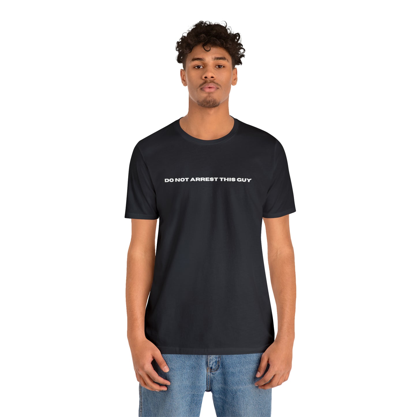 Unisex Do Not Arrest This Guy T-Shirt