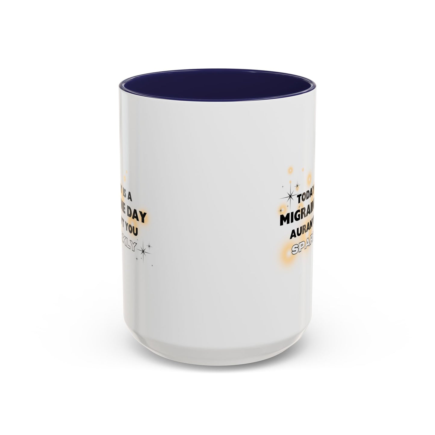 11oz/15oz Migraine Day Aurant You Sparkly Coffee Mug