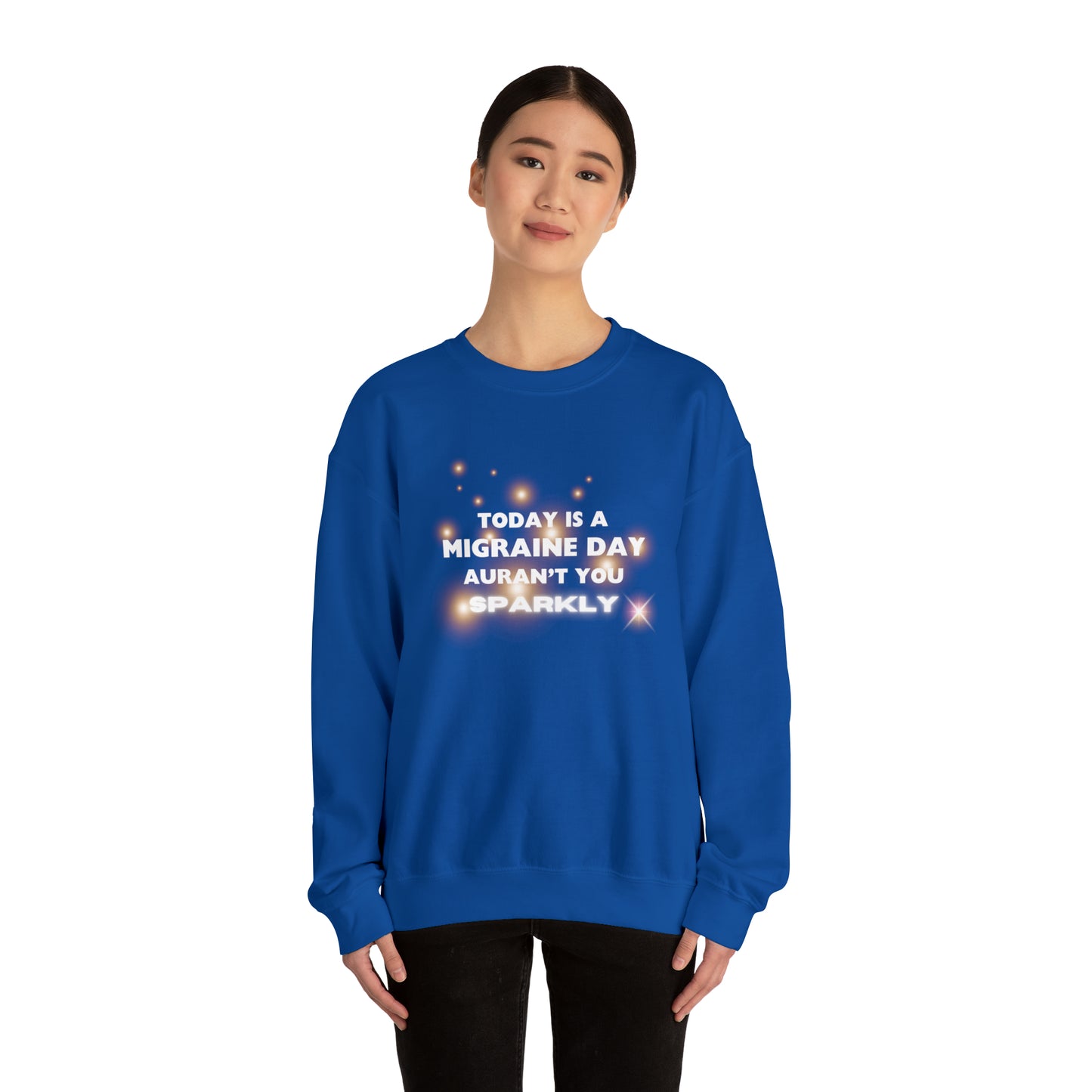 Unisex Migraine Sufferer Auran’t You Sparkly Sweatshirt
