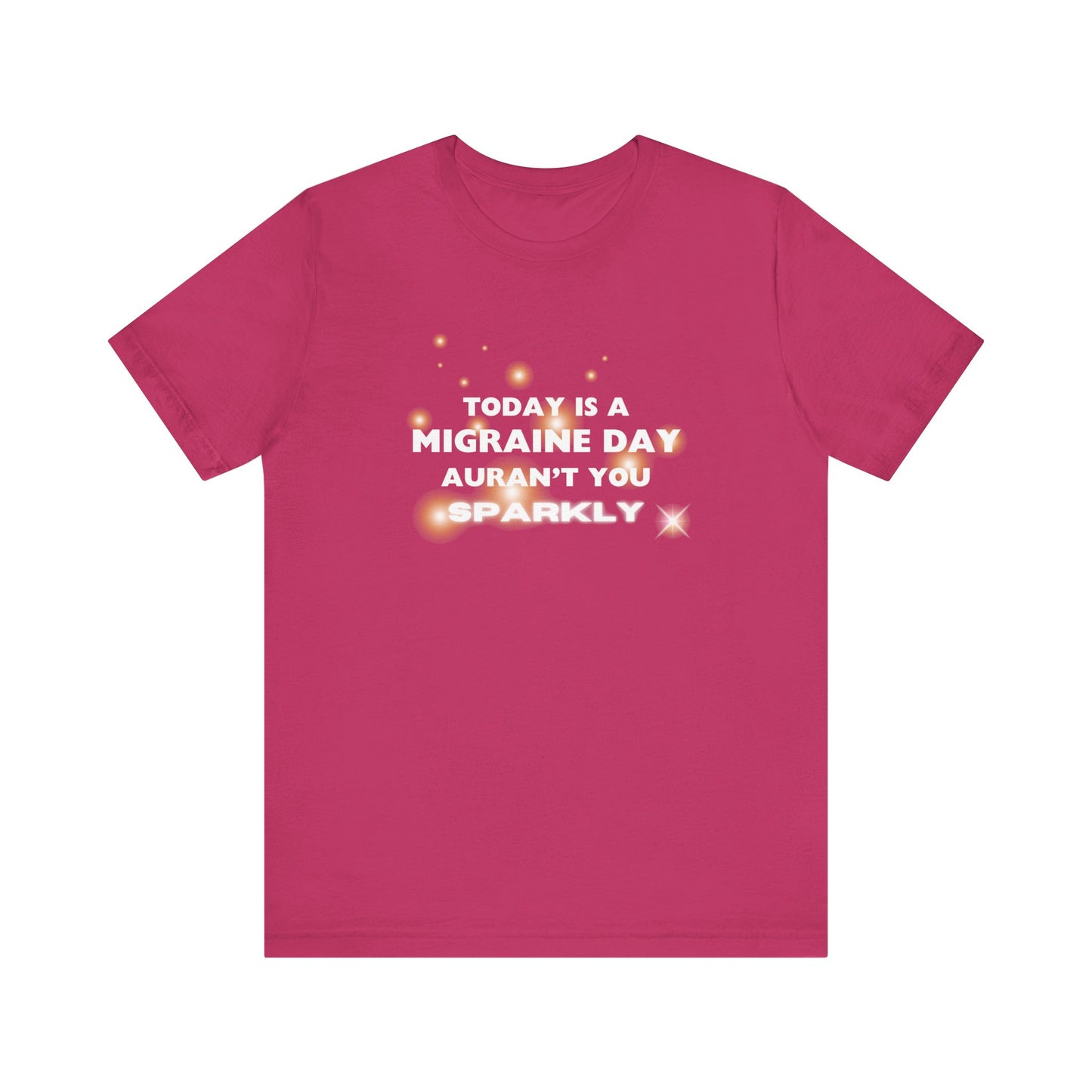 Unisex Migraine Sufferer Tshirt Aurant You Sparkly
