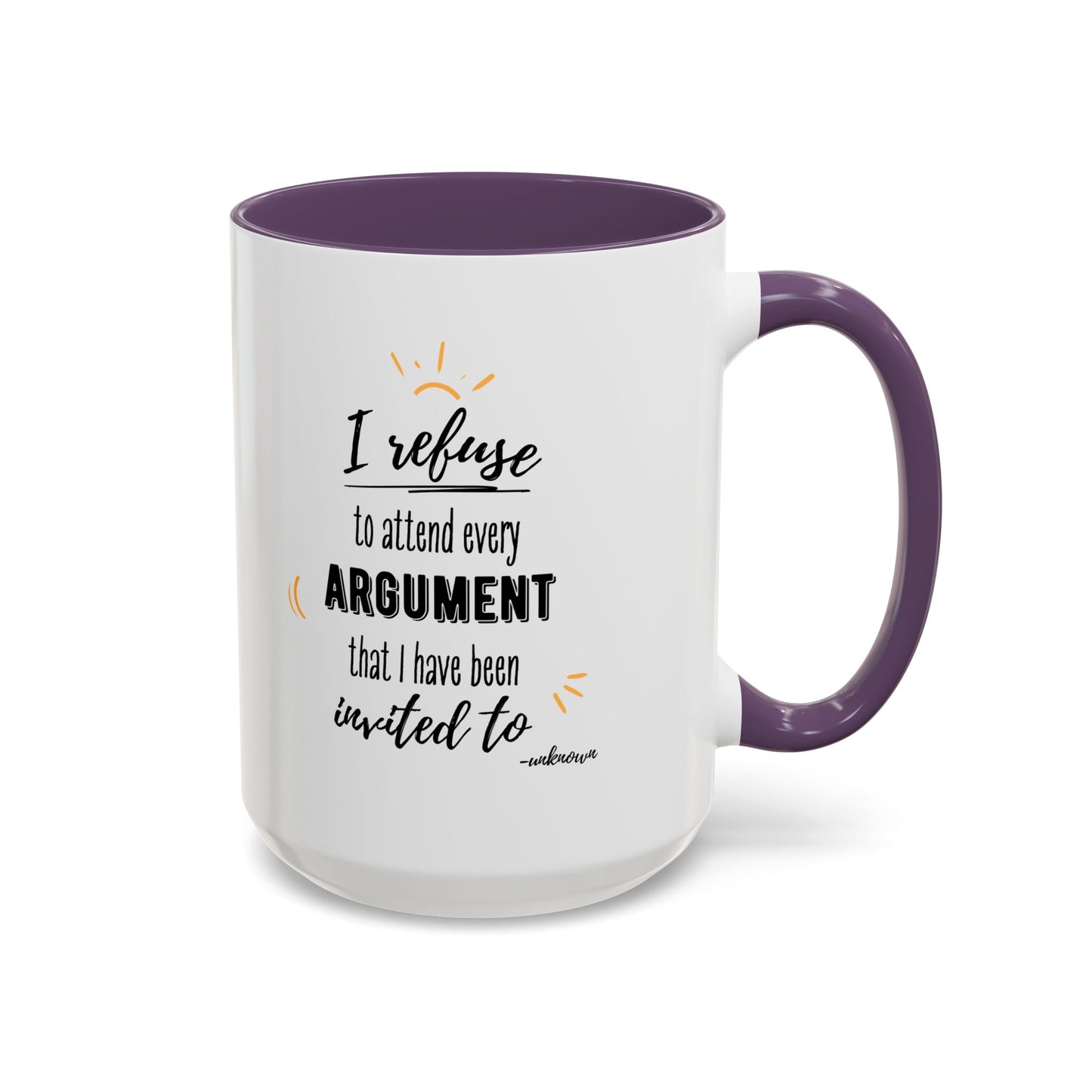 11oz/15oz I Refuse To Attend Every ARGUMENT That I Have Been Invited To Coffee Mug