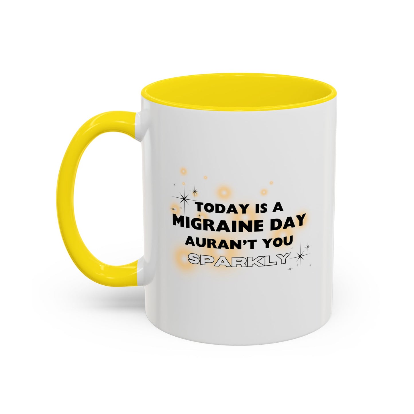 11oz/15oz Migraine Day Aurant You Sparkly Coffee Mug