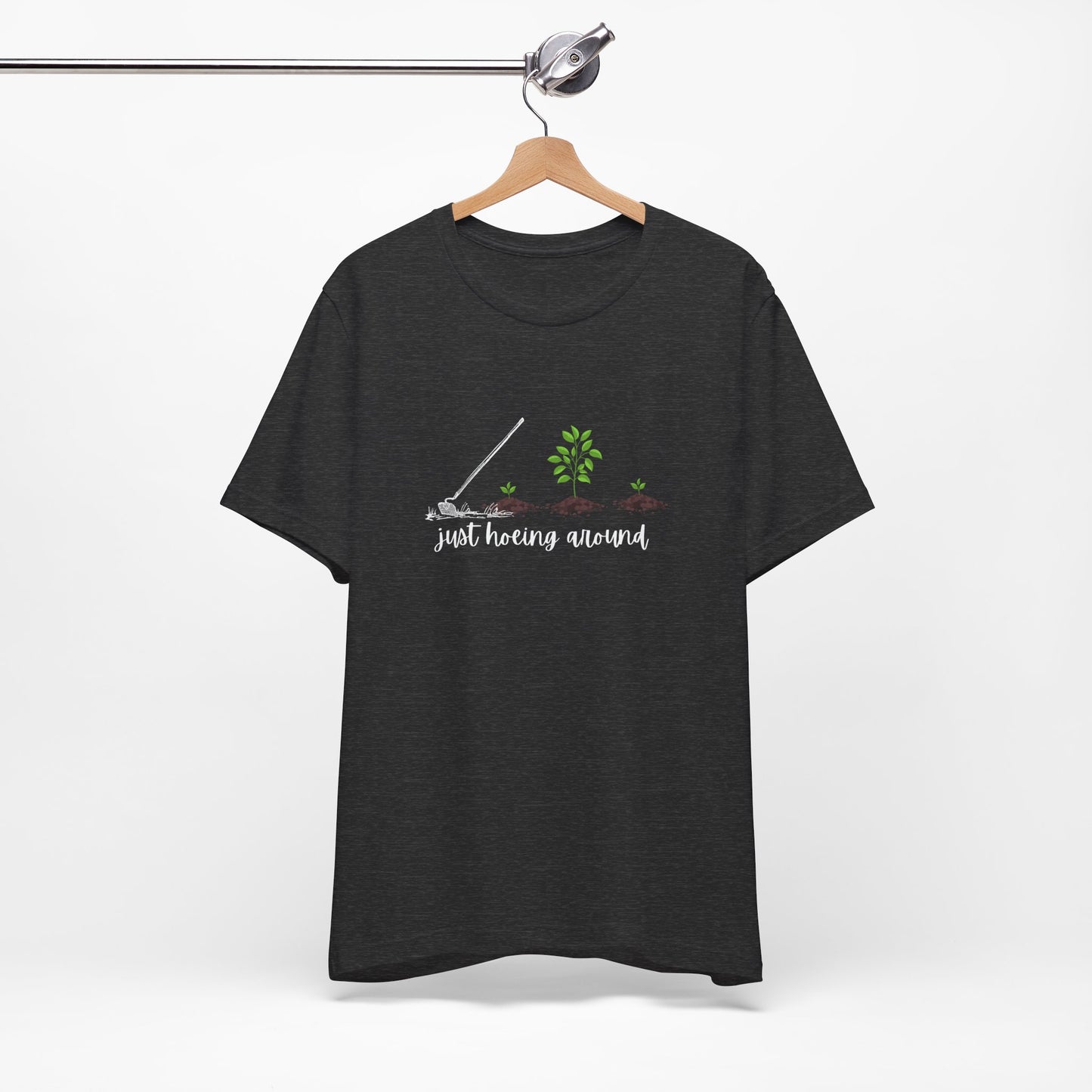 Unisex Just Hoeing Around Gardening T-Shirt