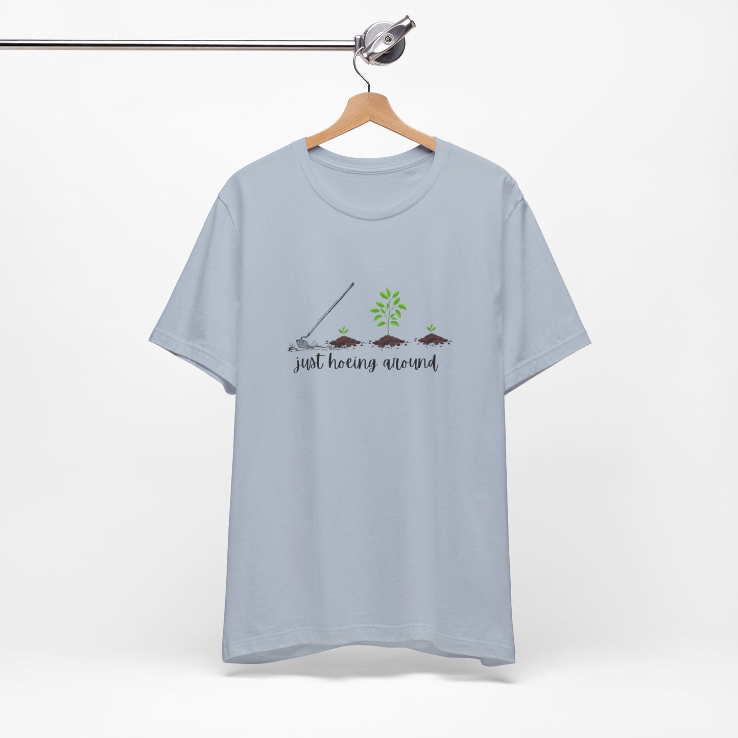 Unisex Just Hoeing Around Gardening T-Shirt