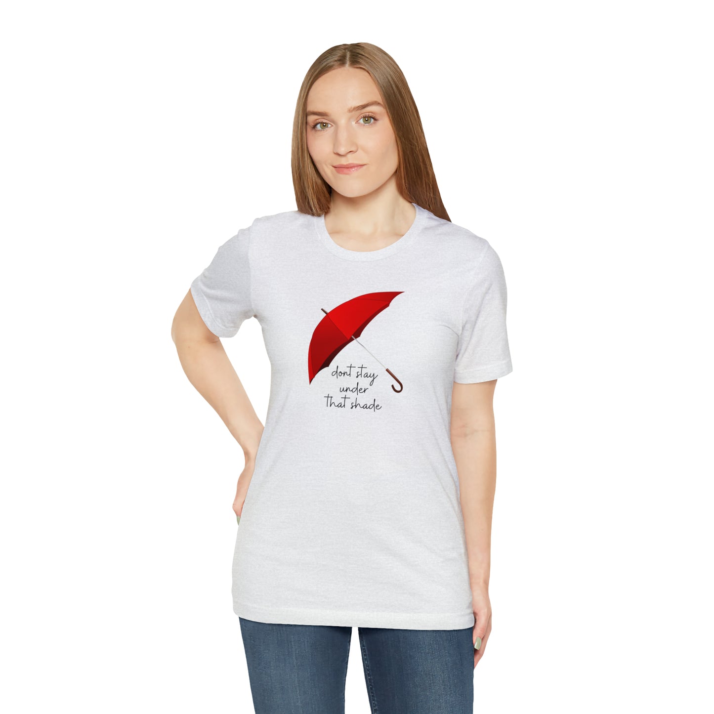 Unisex Dont Stay Under That Shade T-Shirt, Receiving Blessings, Great Motivational Gift, Mental Health, Path to Blessings