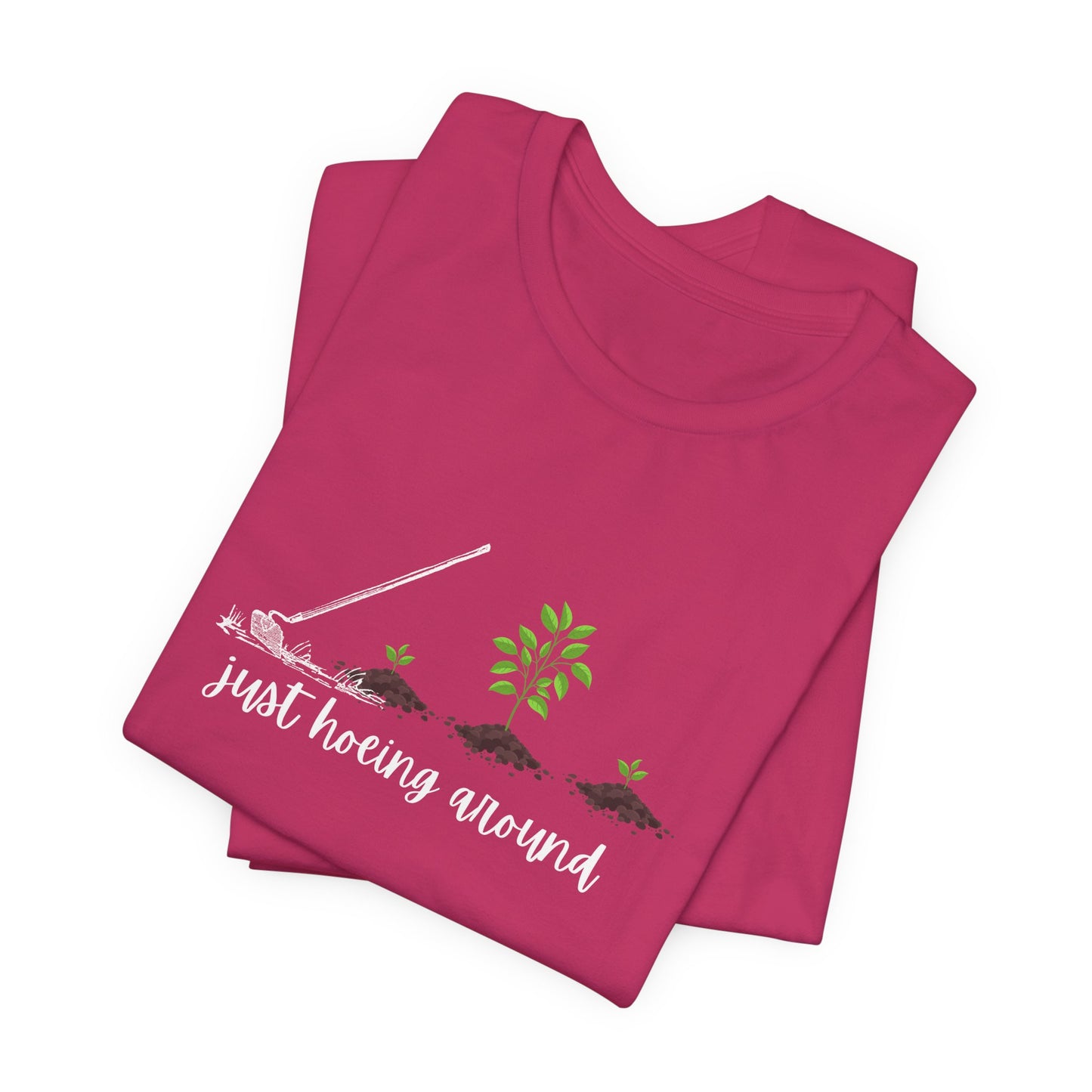 Unisex Just Hoeing Around Gardening T-Shirt
