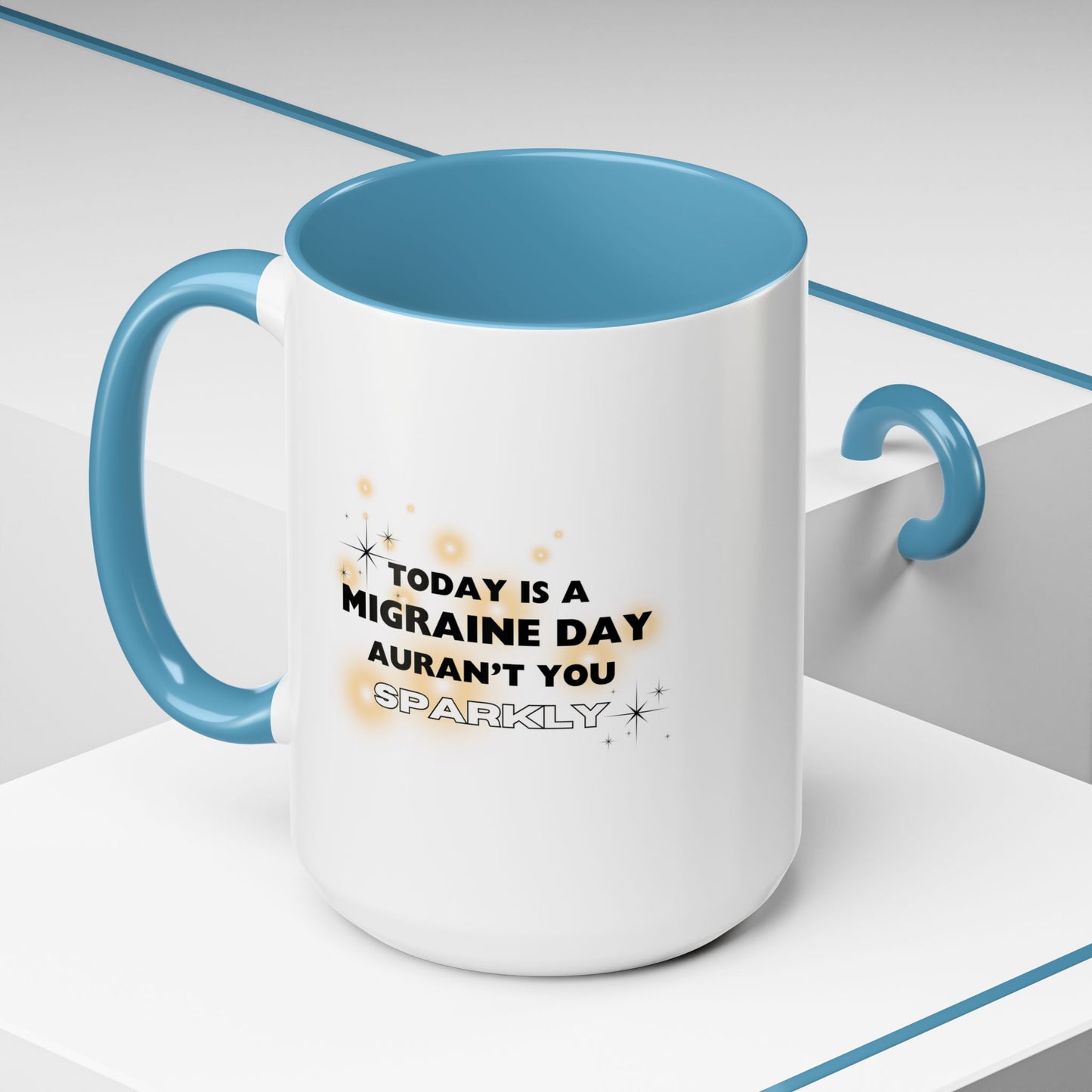 11oz/15oz Migraine Day Aurant You Sparkly Coffee Mug