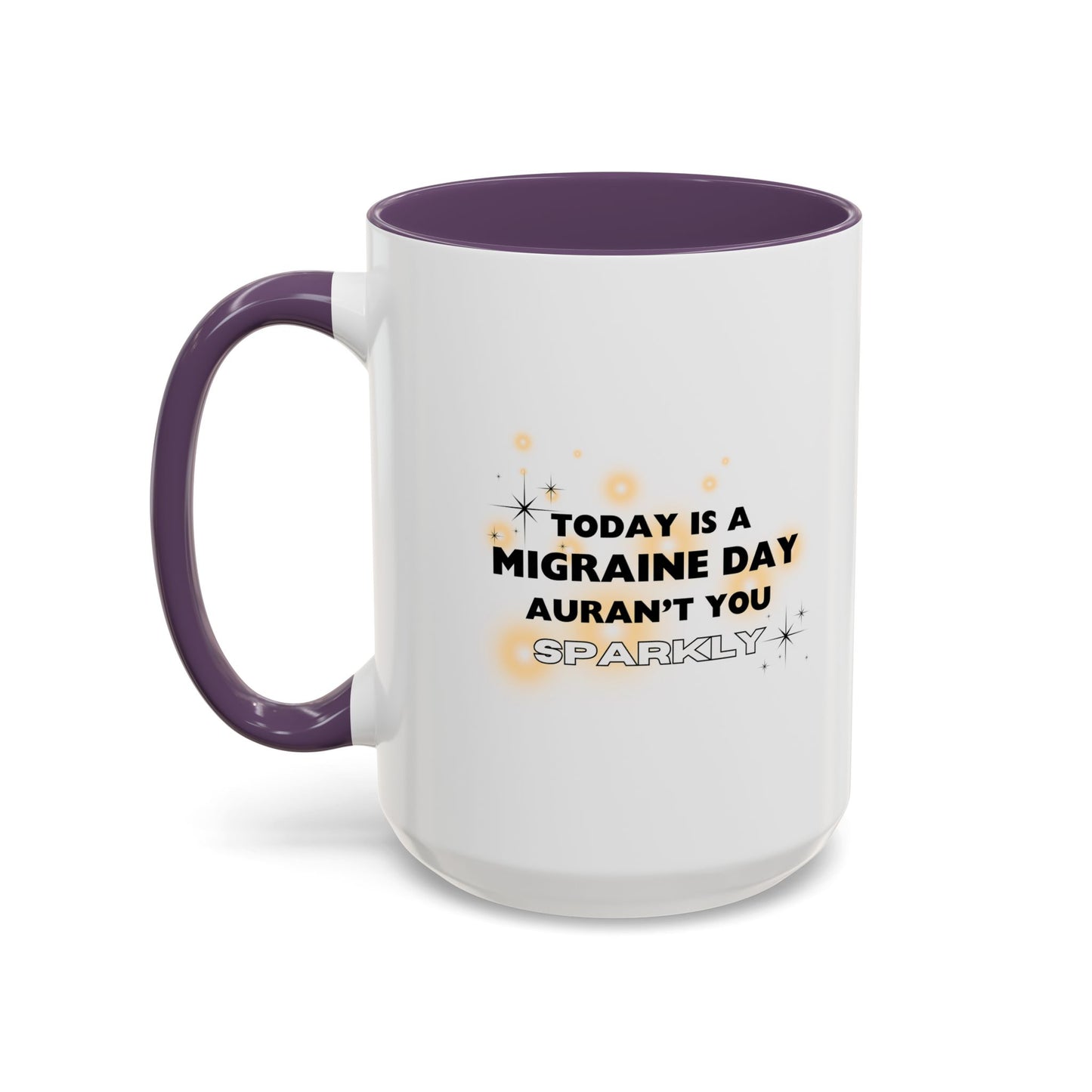 11oz/15oz Migraine Day Aurant You Sparkly Coffee Mug