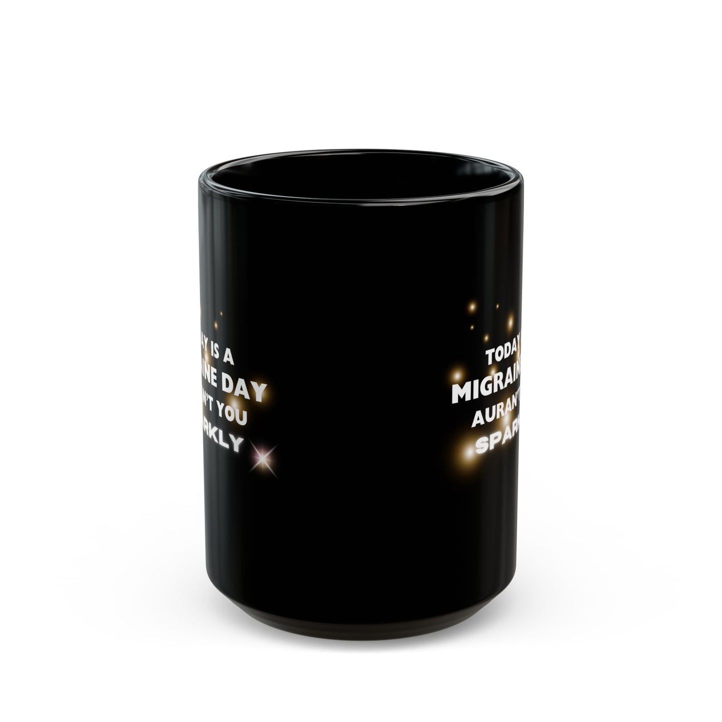 11oz/15oz Migraine Day Invisible Illness Aurant You Sparkly Coffee Mug