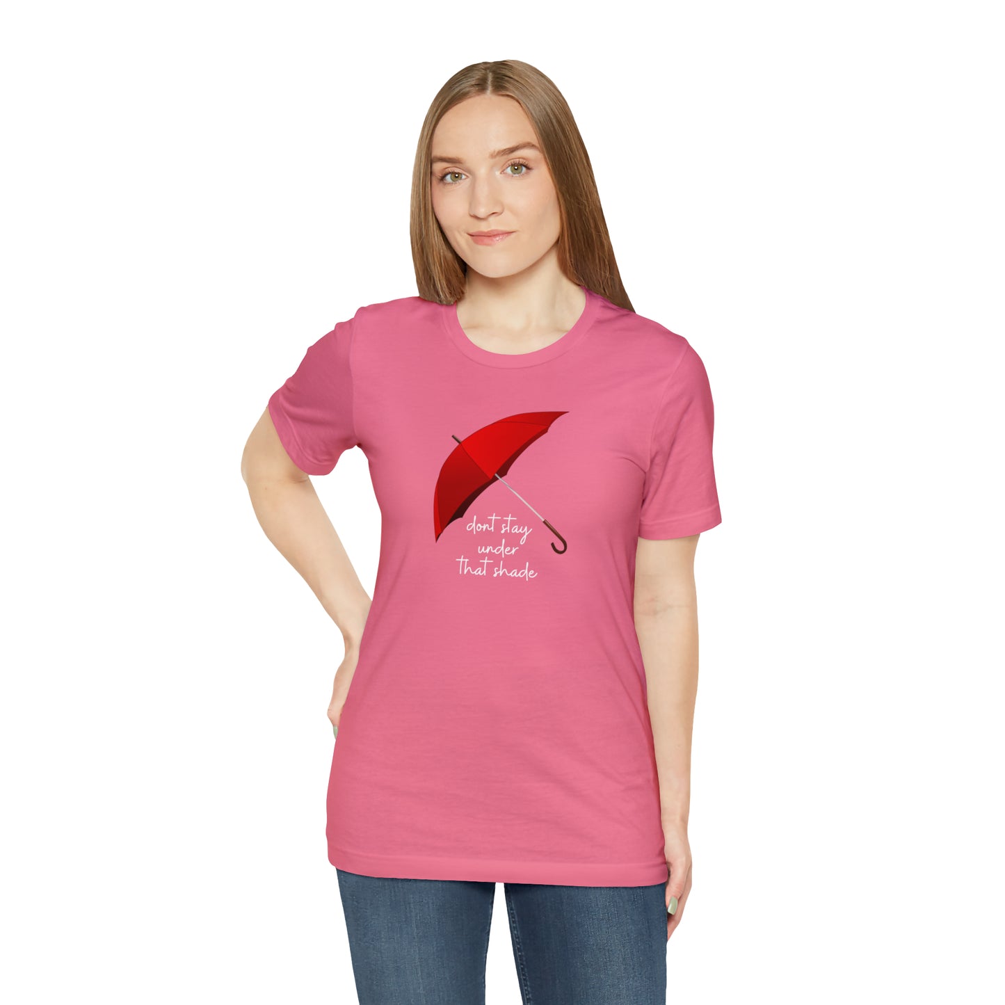 Unisex Dont Stay Under That Shade T-Shirt, Receiving Blessings, Great Motivational Gift, Mental Health, Path to Blessings