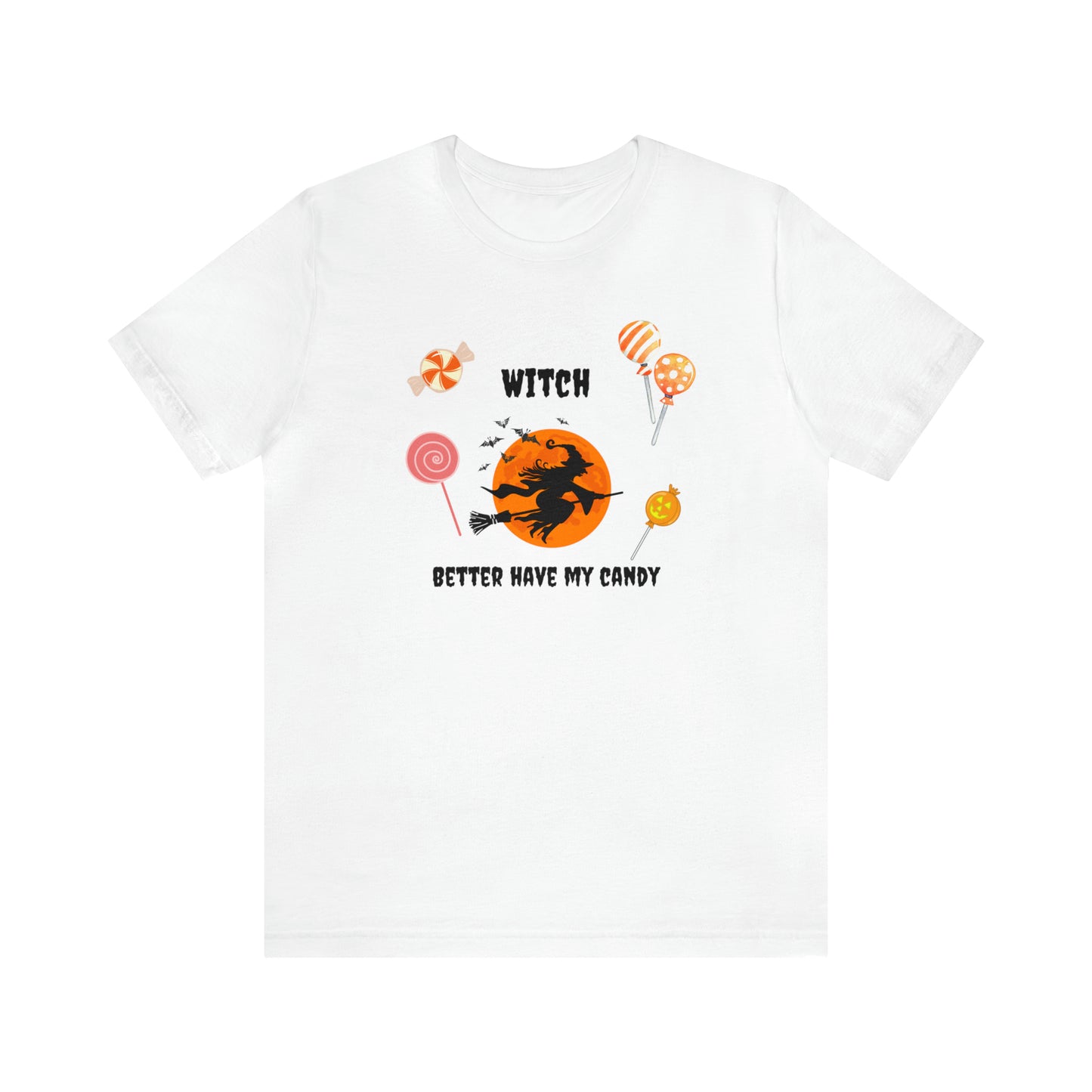 Unisex Witch Better Have My Candy T-Shirt