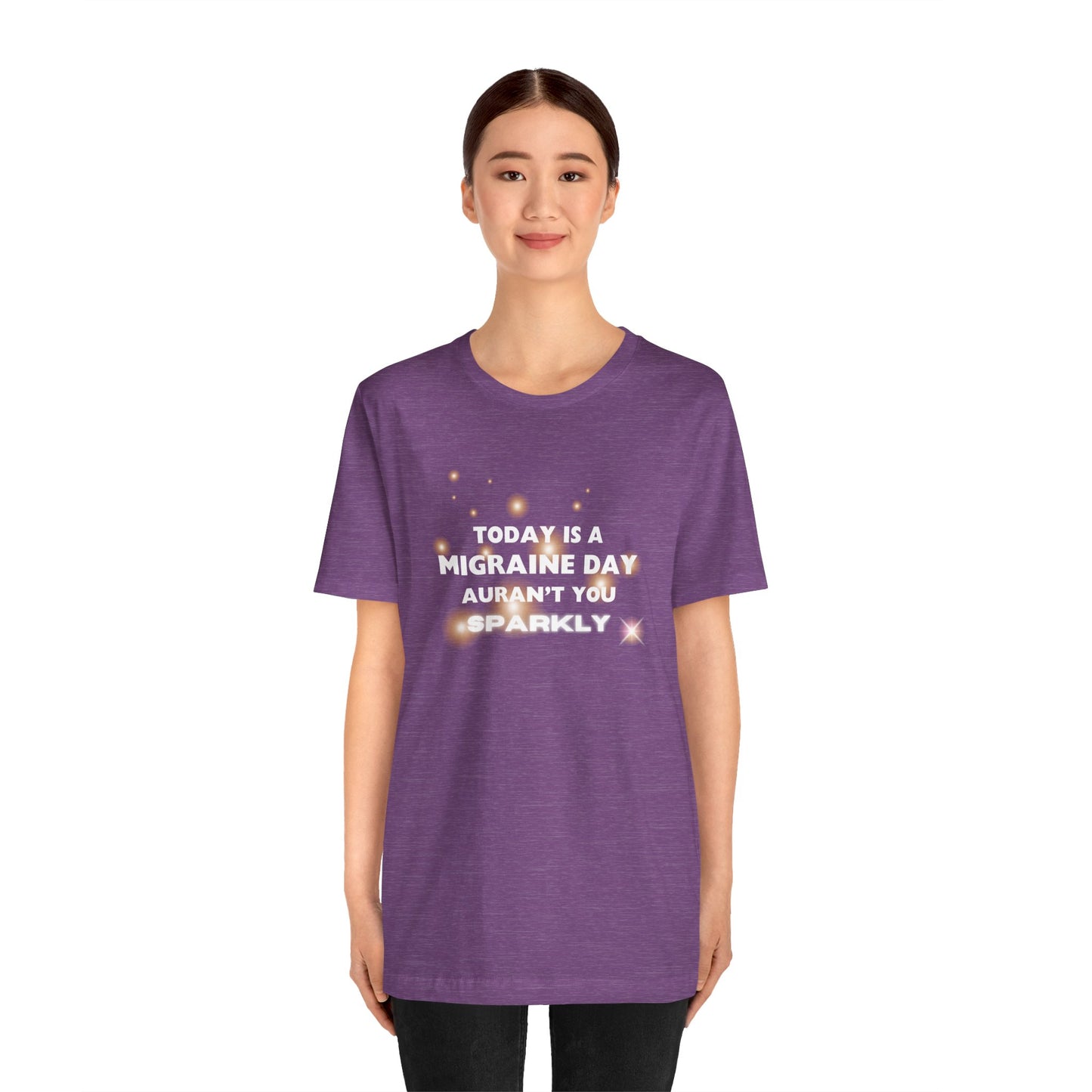 Unisex Migraine Sufferer Tshirt Aurant You Sparkly