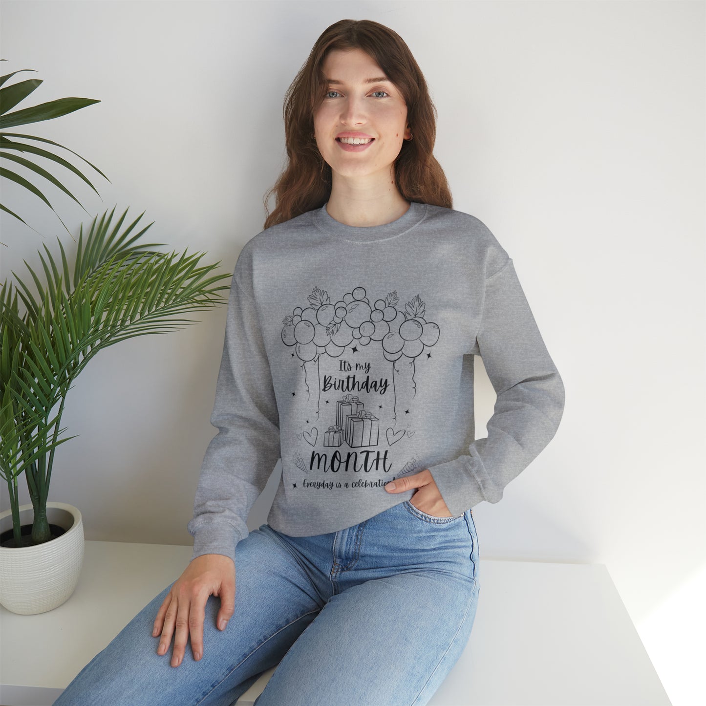 Unisex Its My Birthday MONTH and Everyday Is A Celebration Sweatshirt