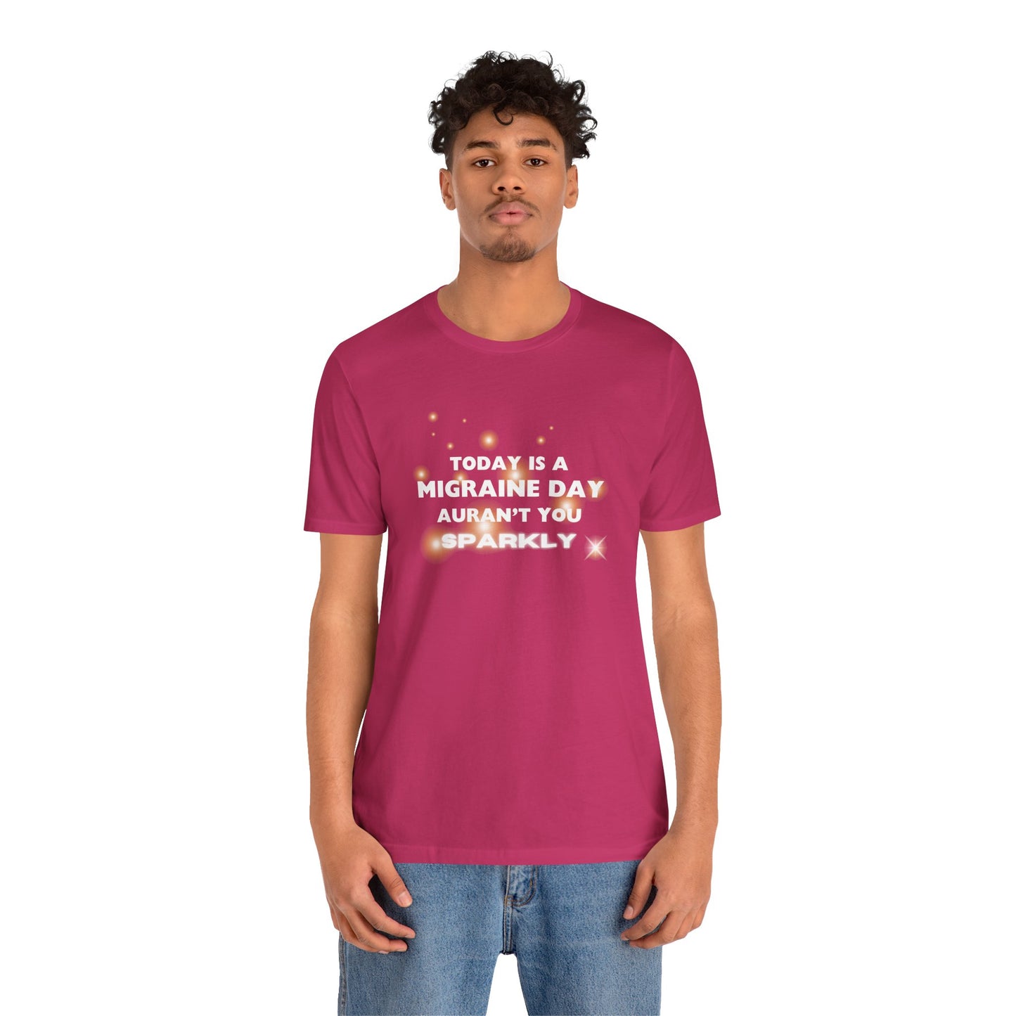 Unisex Migraine Sufferer Tshirt Aurant You Sparkly
