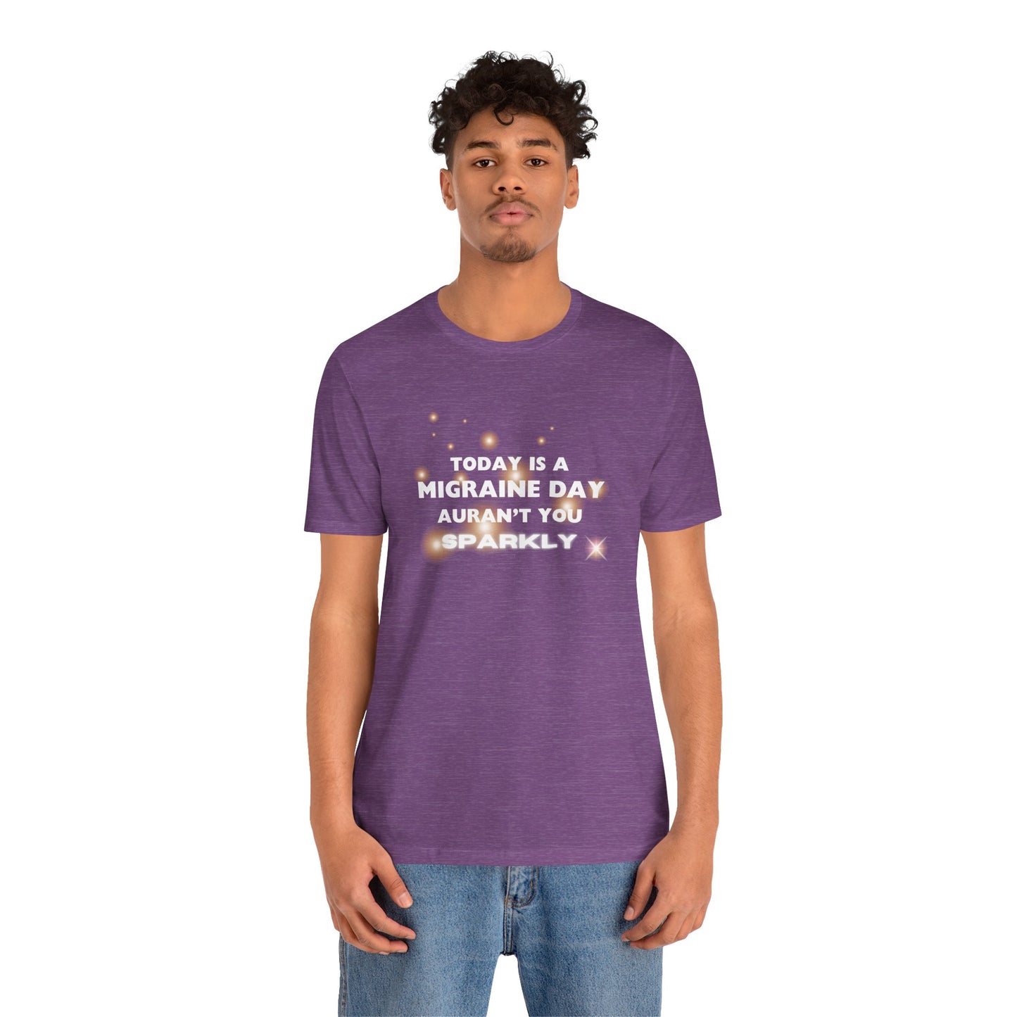 Unisex Migraine Sufferer Tshirt Aurant You Sparkly