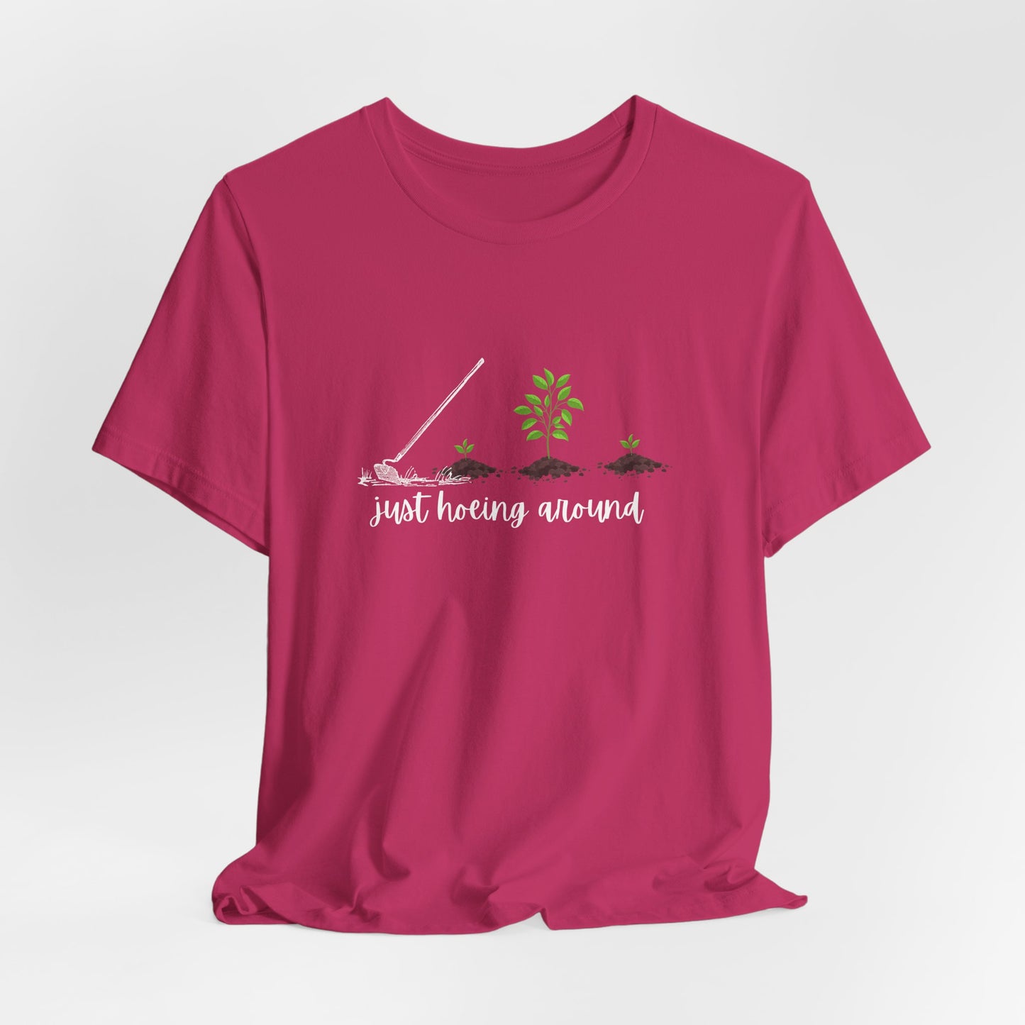 Unisex Just Hoeing Around Gardening T-Shirt