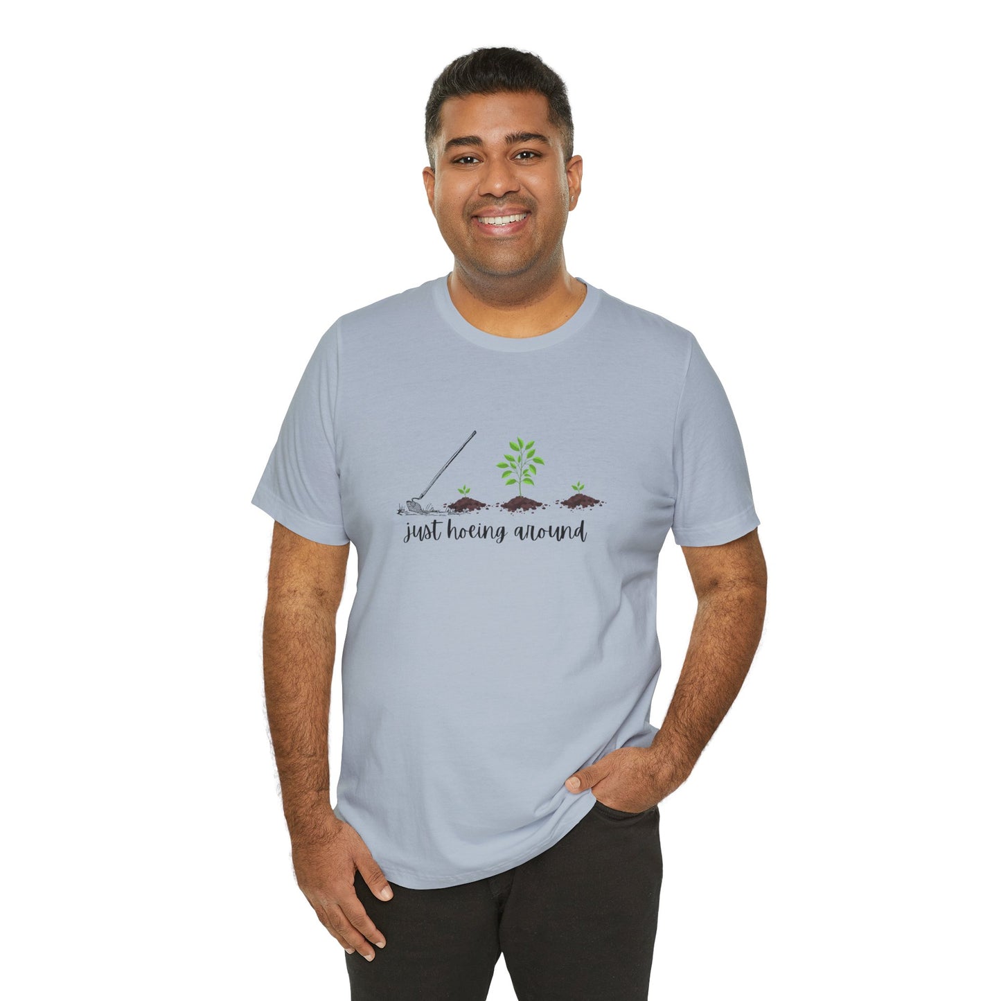 Unisex Just Hoeing Around Gardening T-Shirt