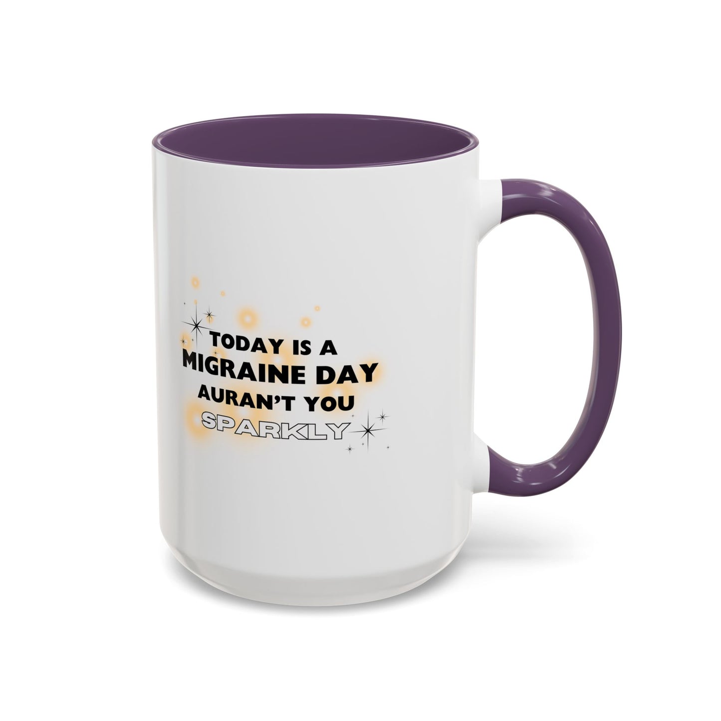 11oz/15oz Migraine Day Aurant You Sparkly Coffee Mug