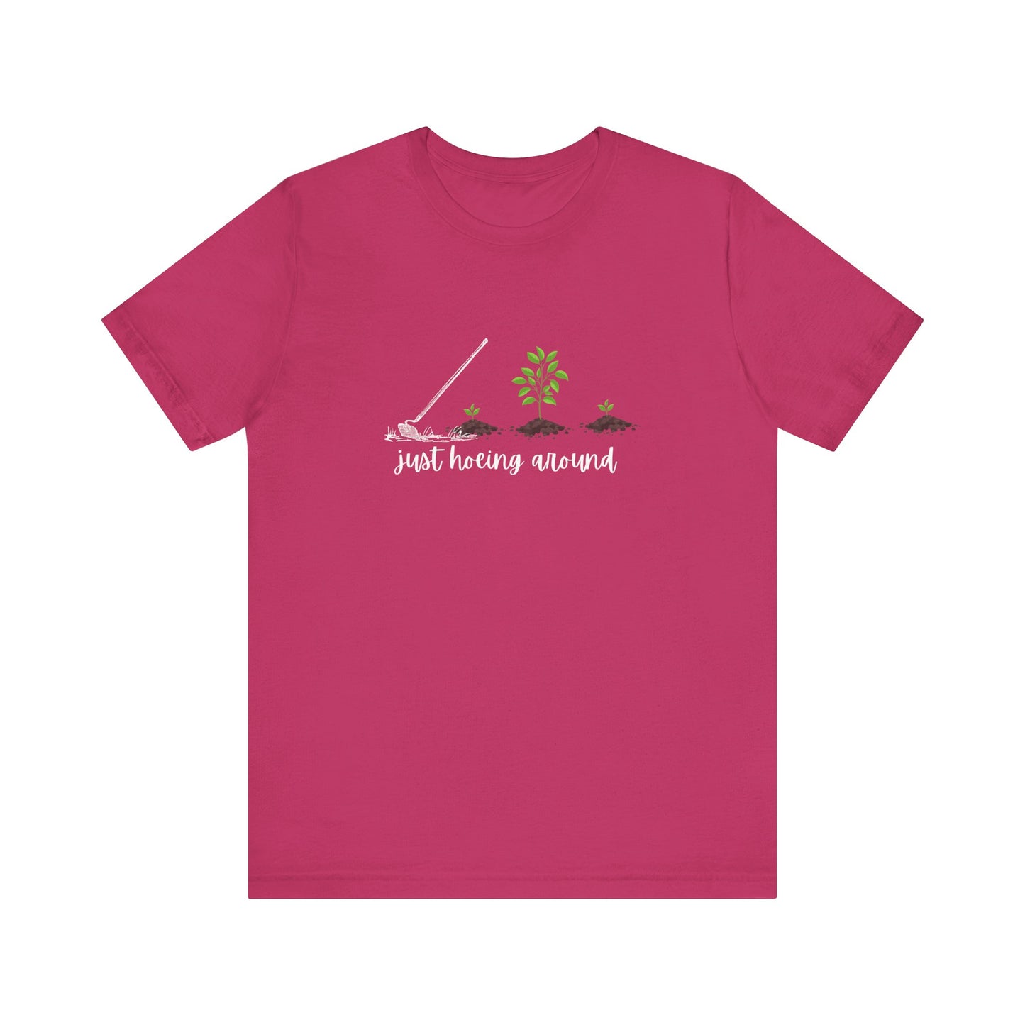 Unisex Just Hoeing Around Gardening T-Shirt