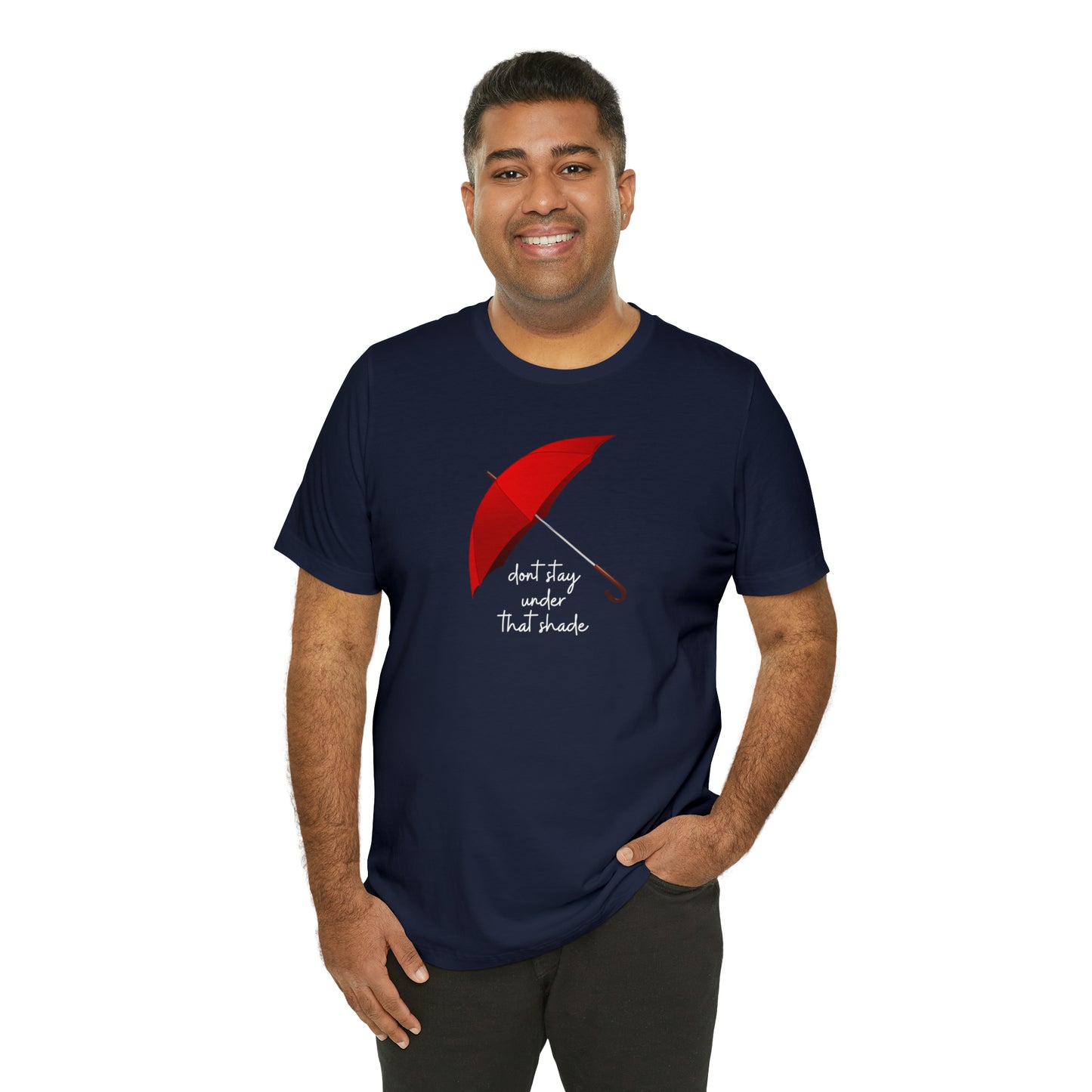 Unisex Dont Stay Under That Shade T-Shirt, Receiving Blessings, Great Motivational Gift, Mental Health, Path to Blessings