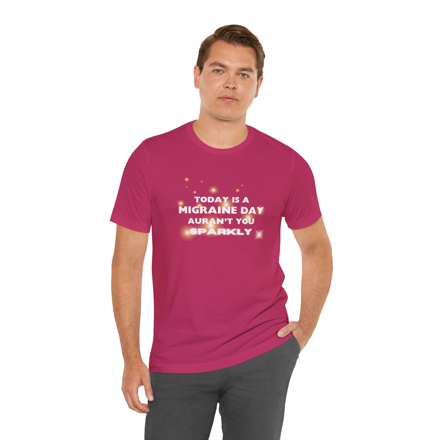 Unisex Migraine Sufferer Tshirt Aurant You Sparkly