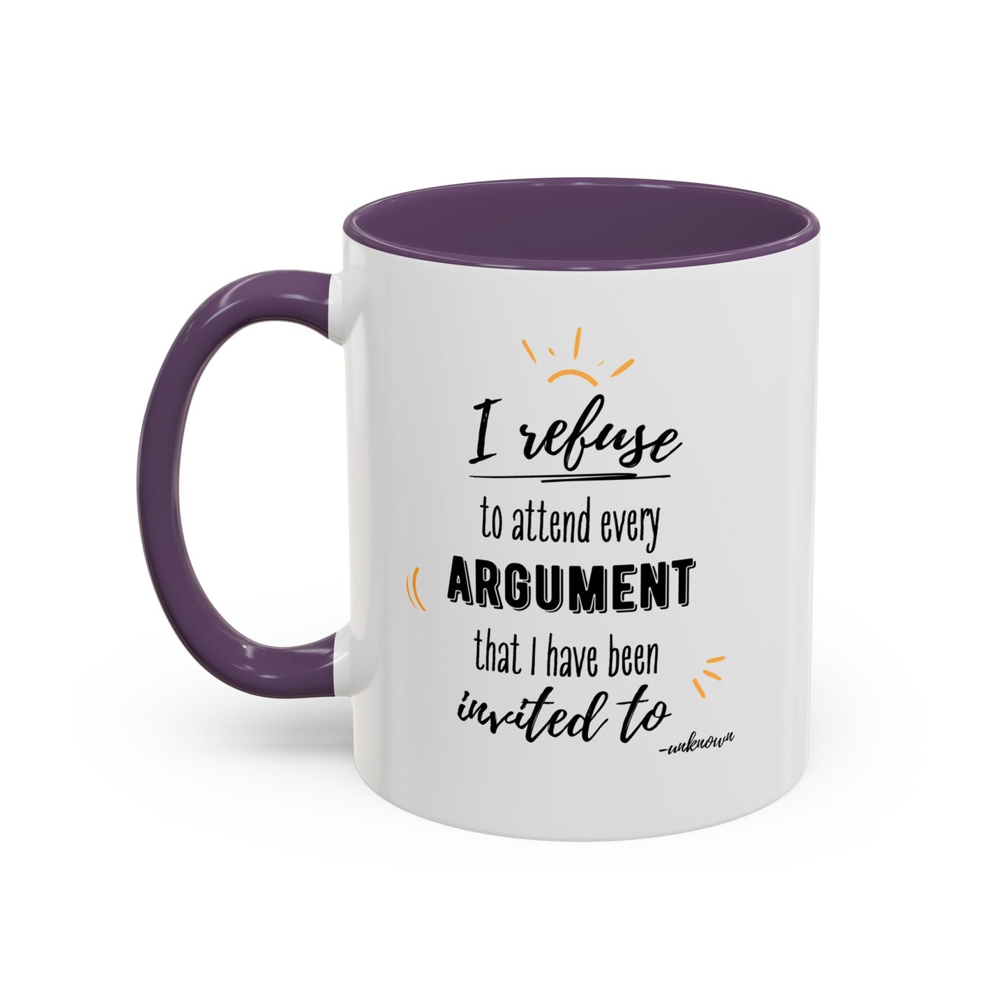 11oz/15oz I Refuse To Attend Every ARGUMENT That I Have Been Invited To Coffee Mug