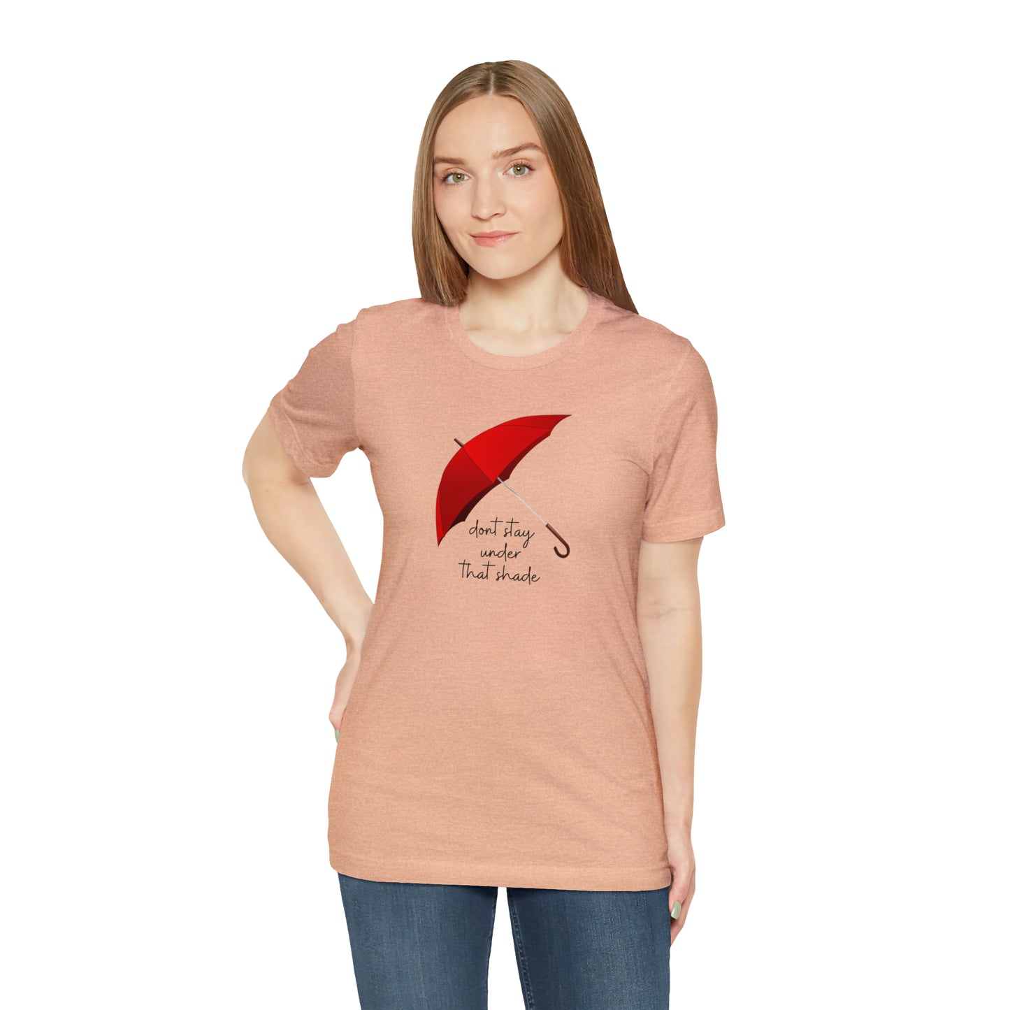 Unisex Dont Stay Under That Shade T-Shirt, Receiving Blessings, Great Motivational Gift, Mental Health, Path to Blessings