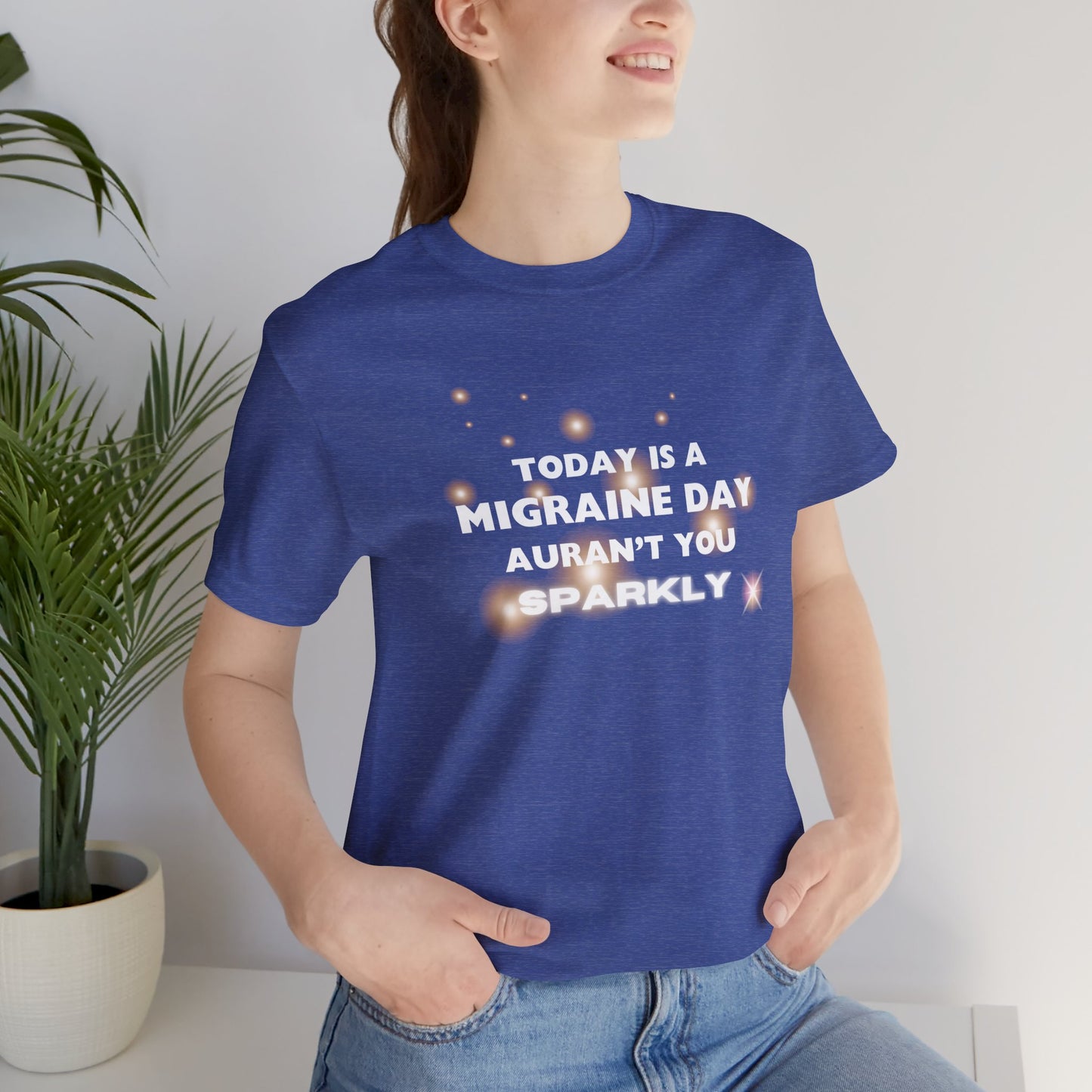Unisex Migraine Sufferer Tshirt Aurant You Sparkly