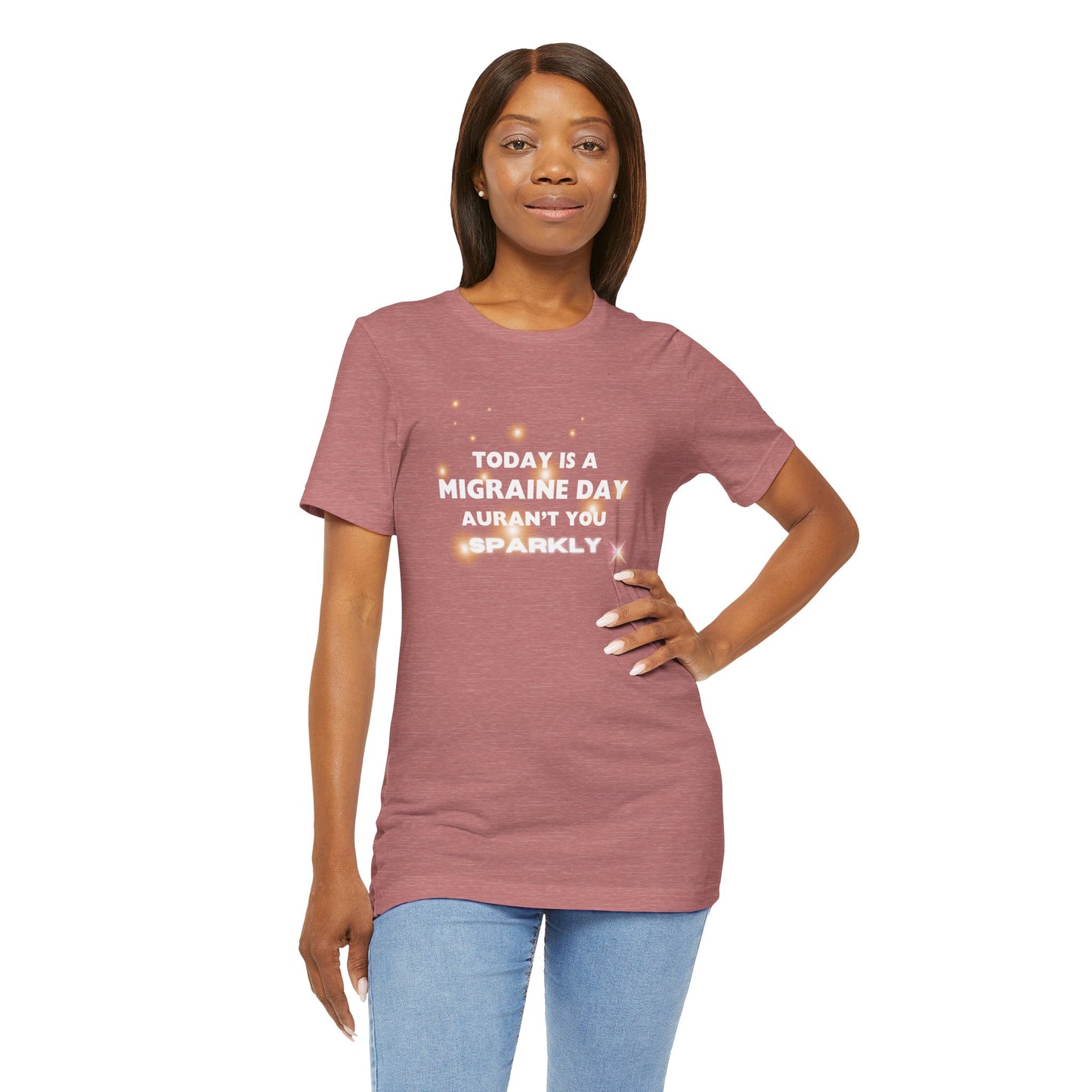 Unisex Migraine Sufferer Tshirt Aurant You Sparkly