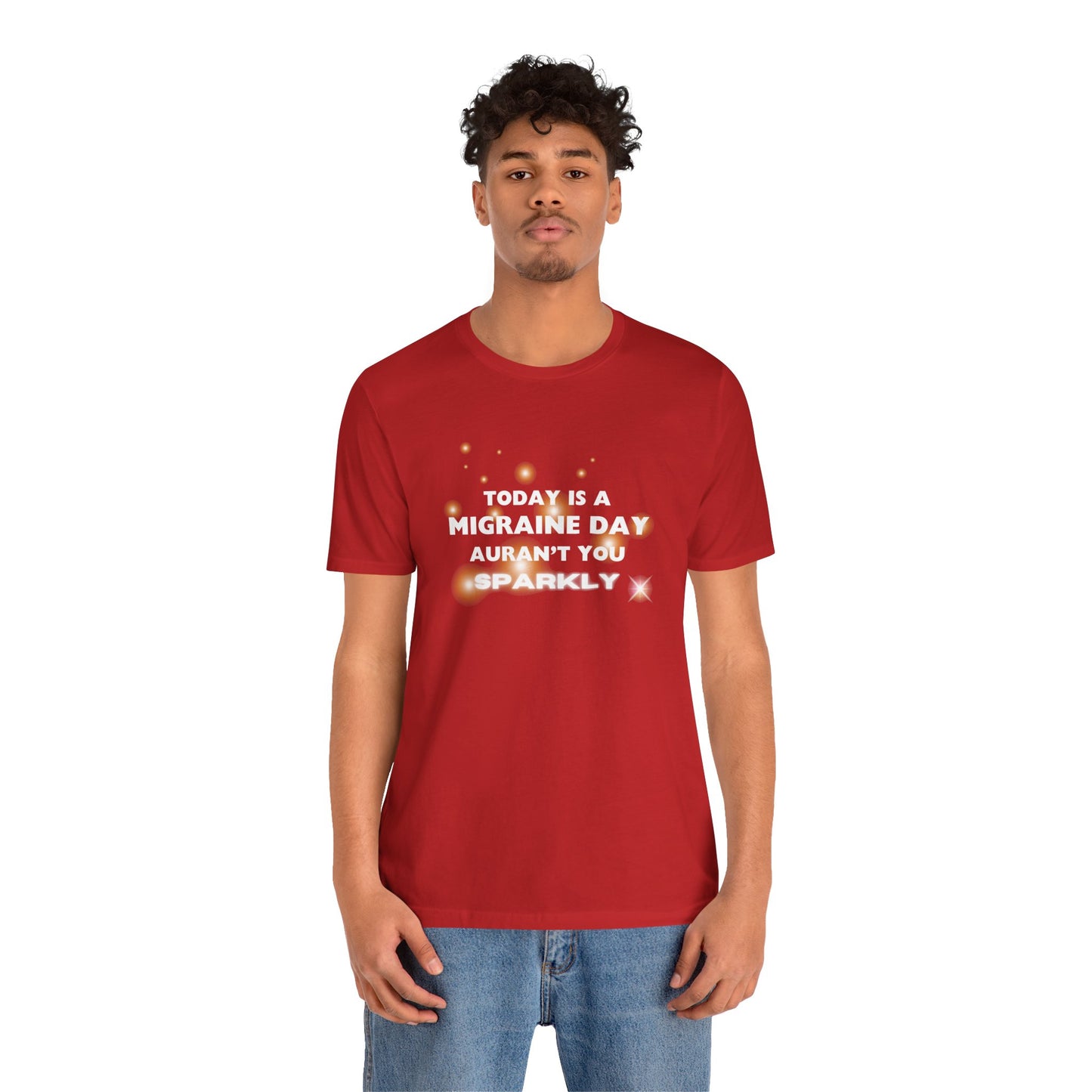 Unisex Migraine Sufferer Tshirt Aurant You Sparkly