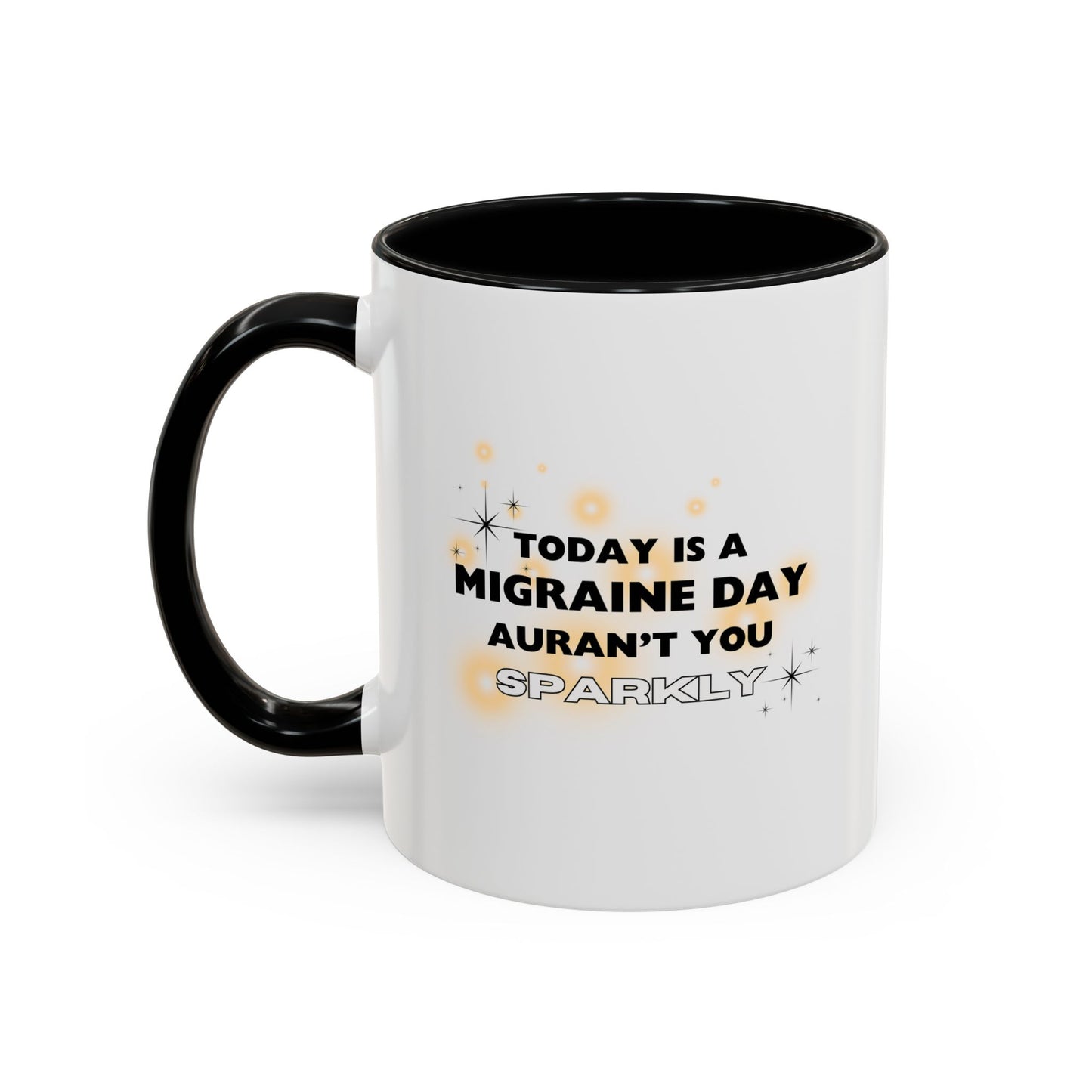 11oz/15oz Migraine Day Aurant You Sparkly Coffee Mug
