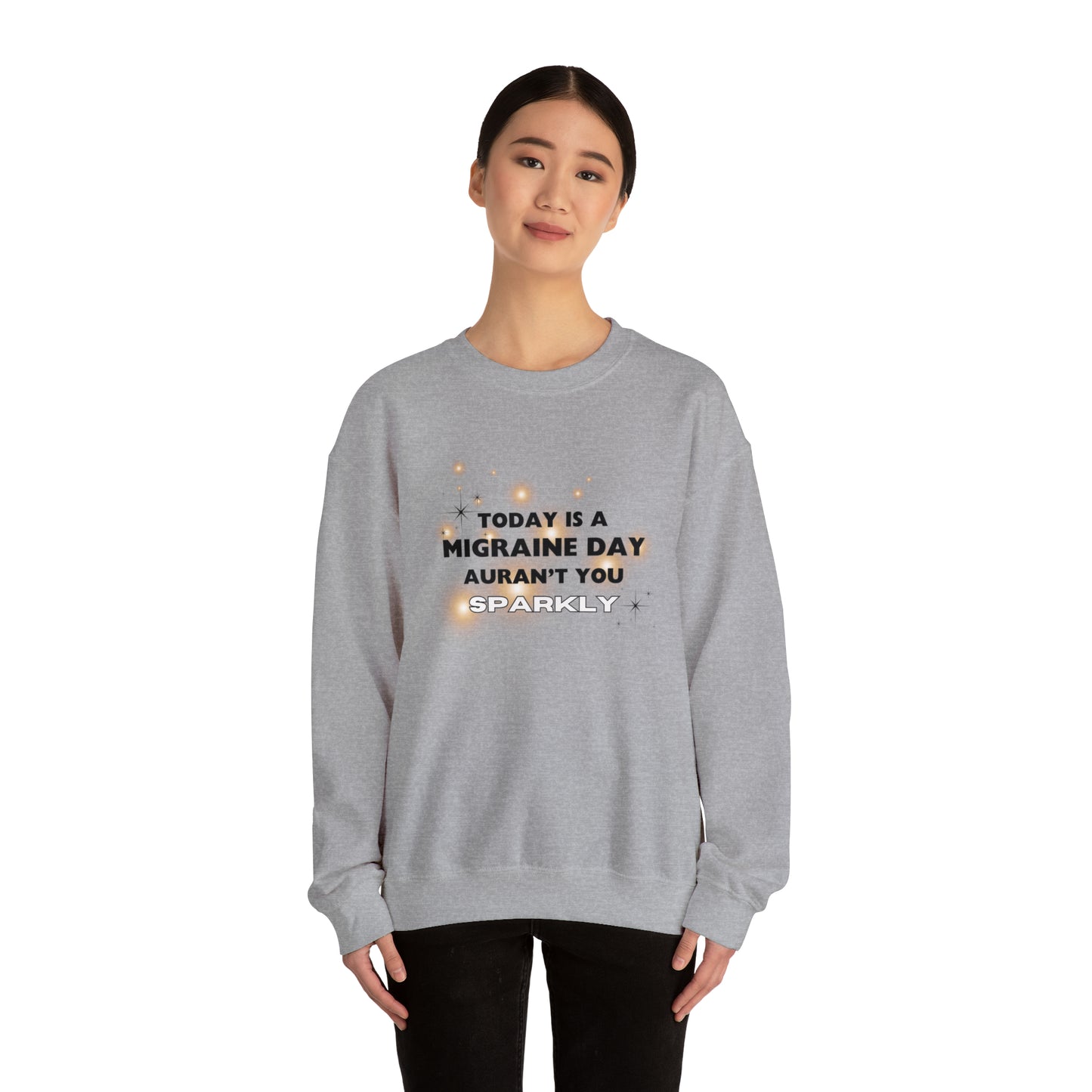 Unisex Migraine Sufferer Auran’t You Sparkly Sweatshirt