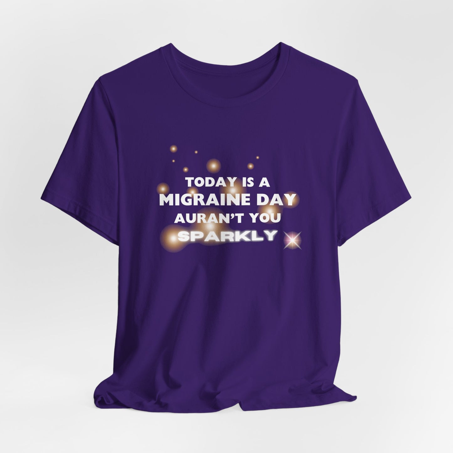Unisex Migraine Sufferer Tshirt Aurant You Sparkly