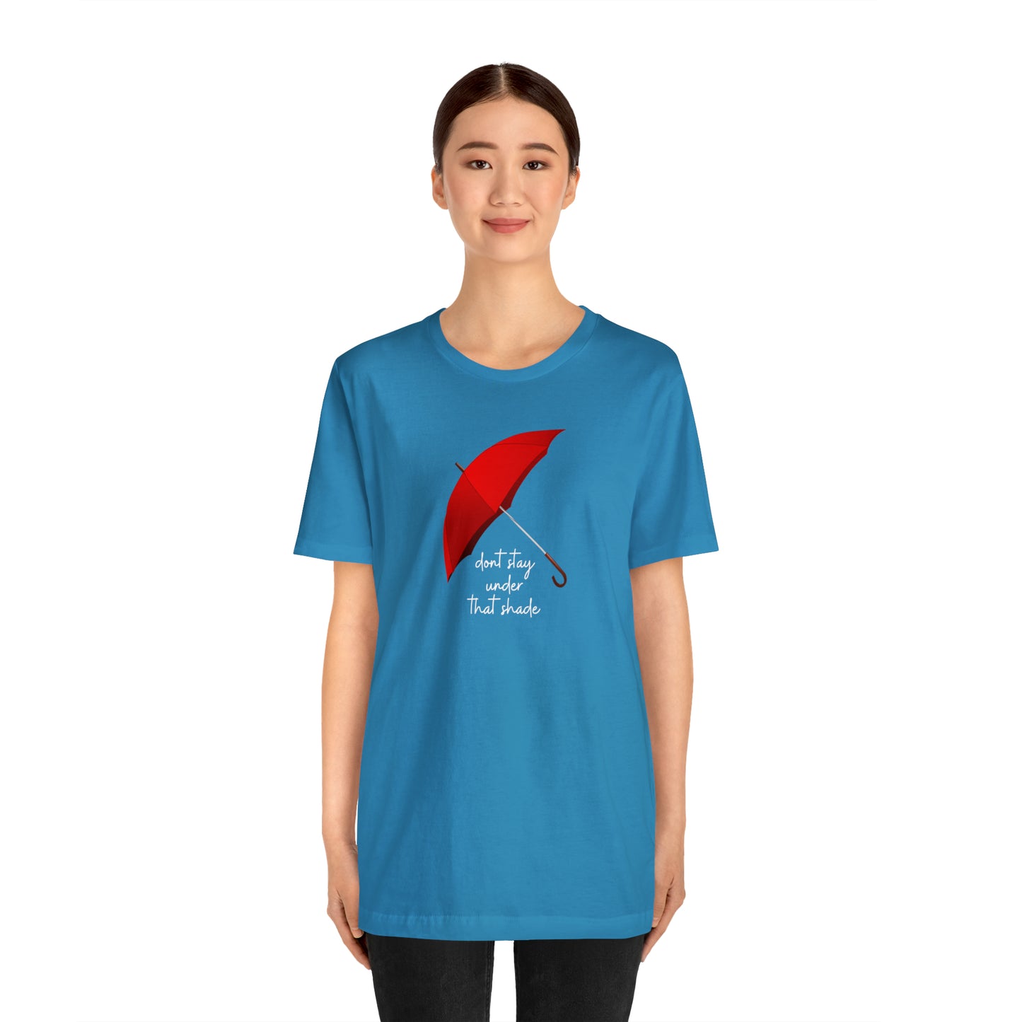 Unisex Dont Stay Under That Shade T-Shirt, Receiving Blessings, Great Motivational Gift, Mental Health, Path to Blessings