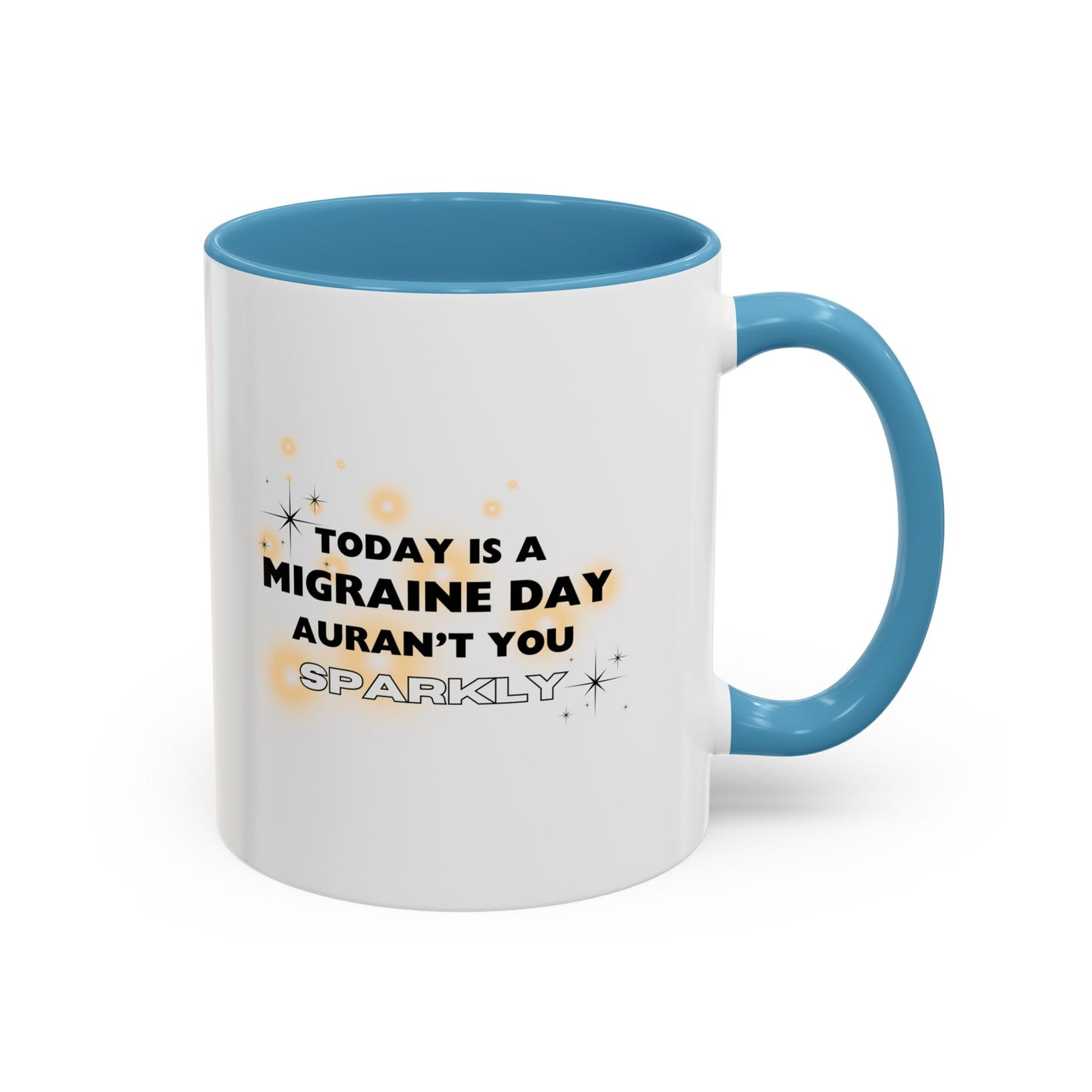 11oz/15oz Migraine Day Aurant You Sparkly Coffee Mug