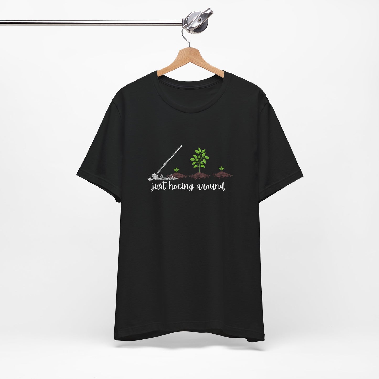 Unisex Just Hoeing Around Gardening T-Shirt