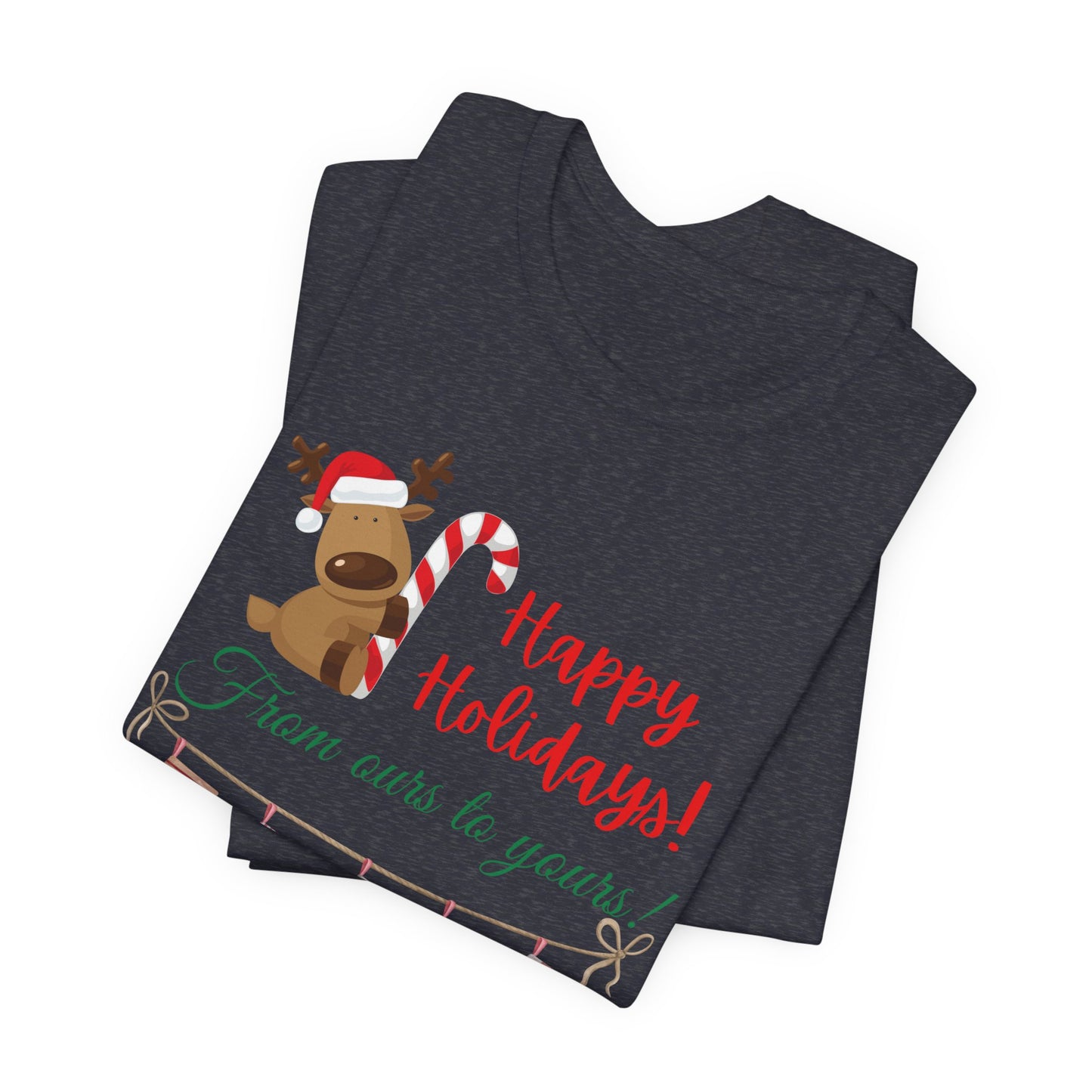 Unisex Jersey Short Sleeve Happy Holidays From Ours To Yours T-Shirt
