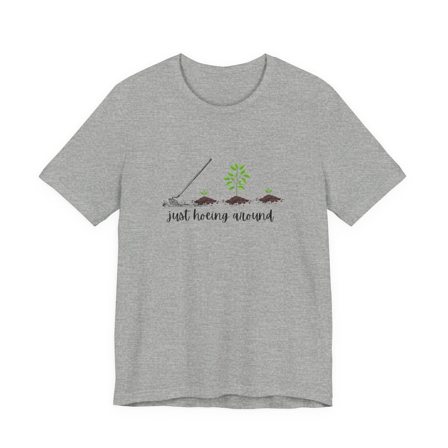 Unisex Just Hoeing Around Gardening T-Shirt