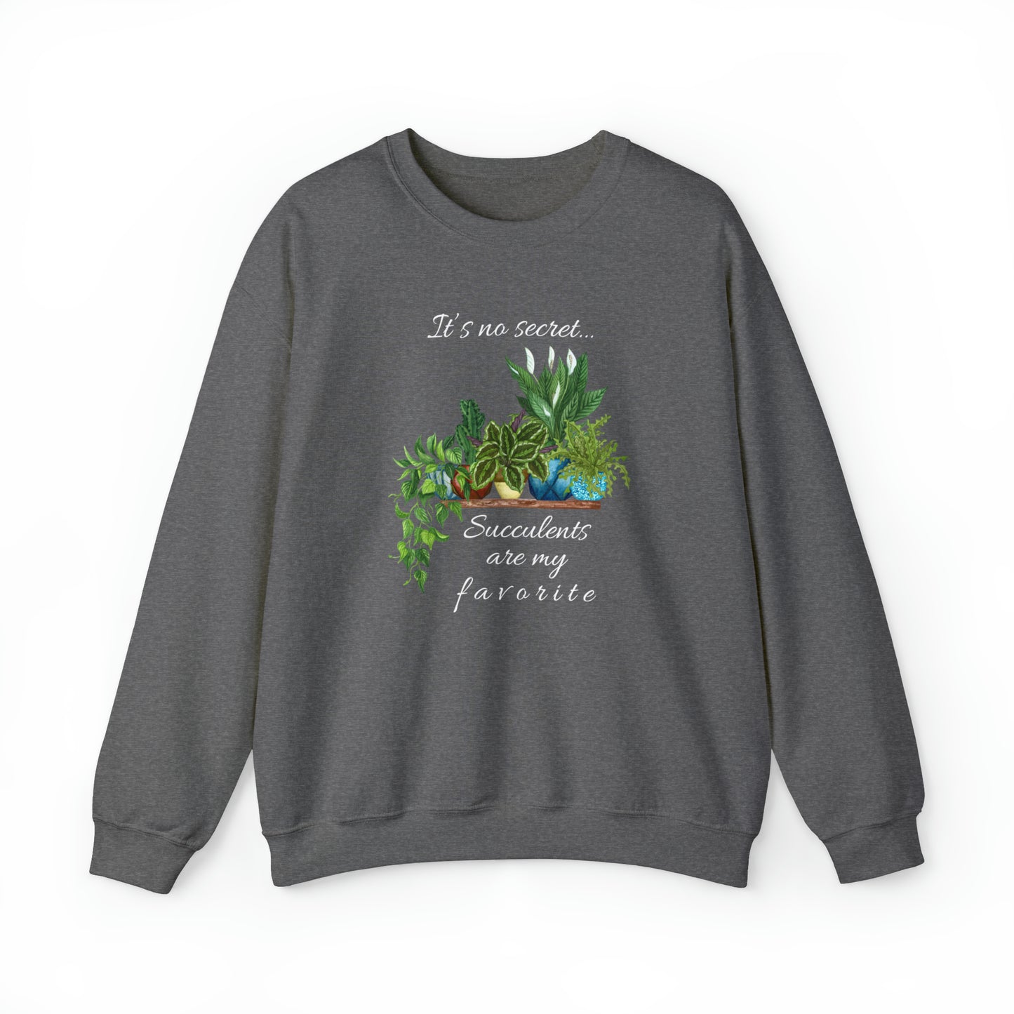 Unisex Garden Themed Succulents Are My Favorite Sweatshirt