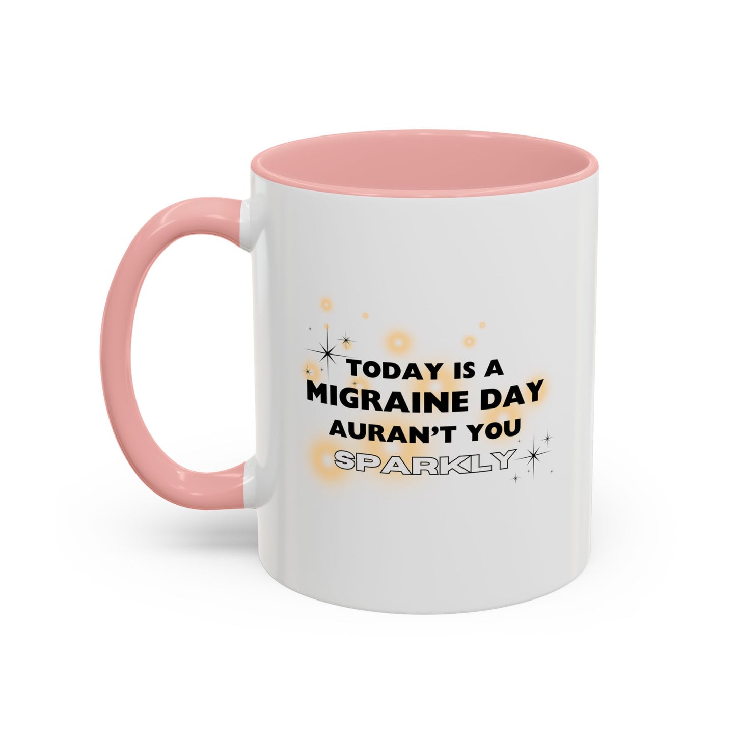 11oz/15oz Migraine Day Aurant You Sparkly Coffee Mug