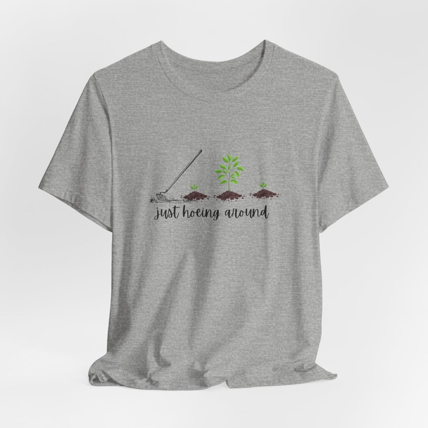 Unisex Just Hoeing Around Gardening T-Shirt