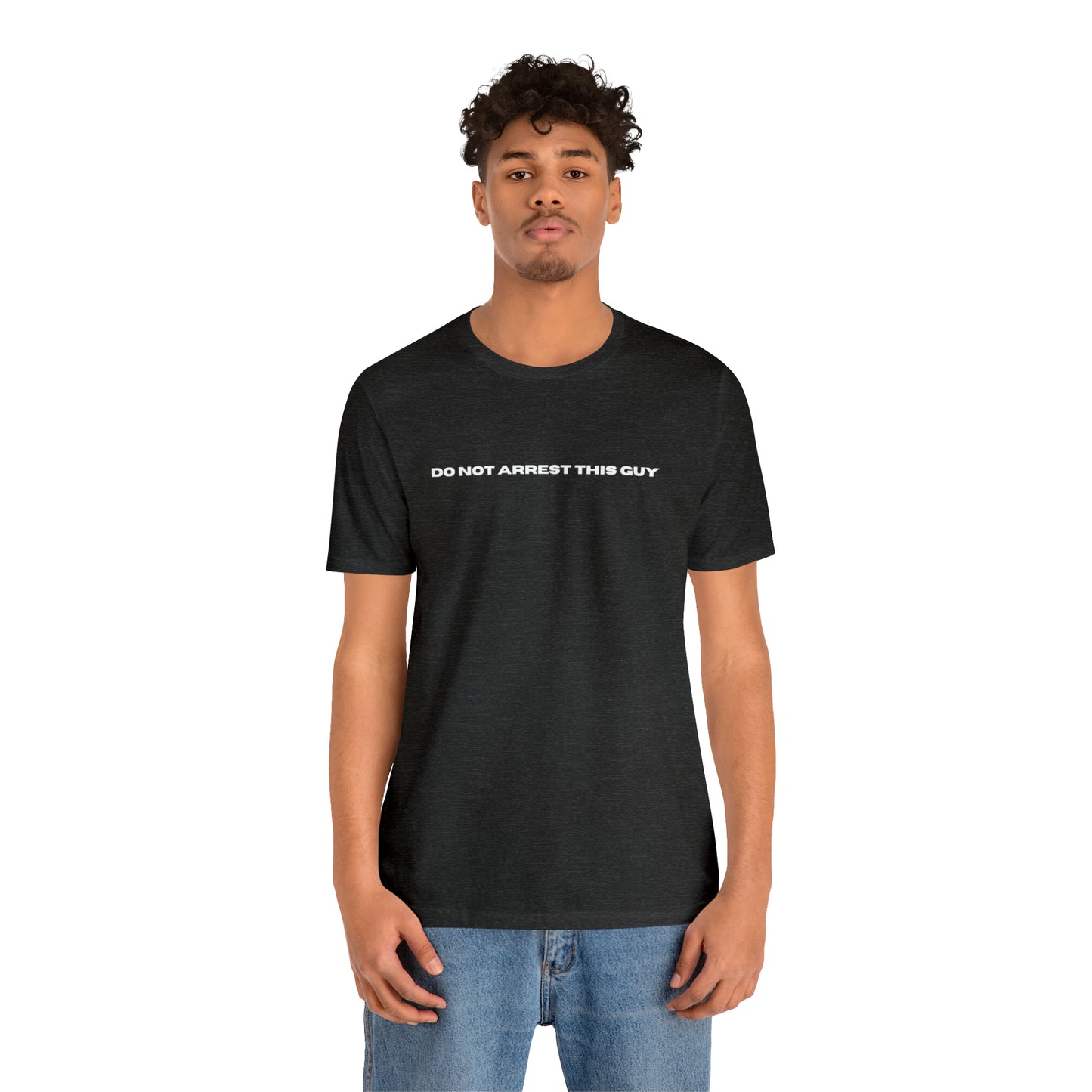 Unisex Do Not Arrest This Guy T-Shirt