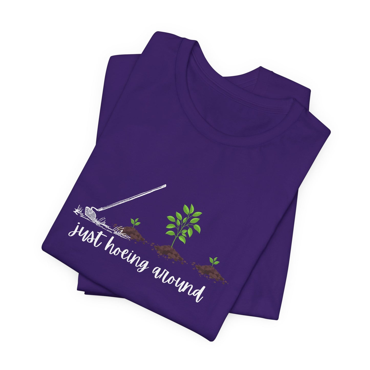 Unisex Just Hoeing Around Gardening T-Shirt