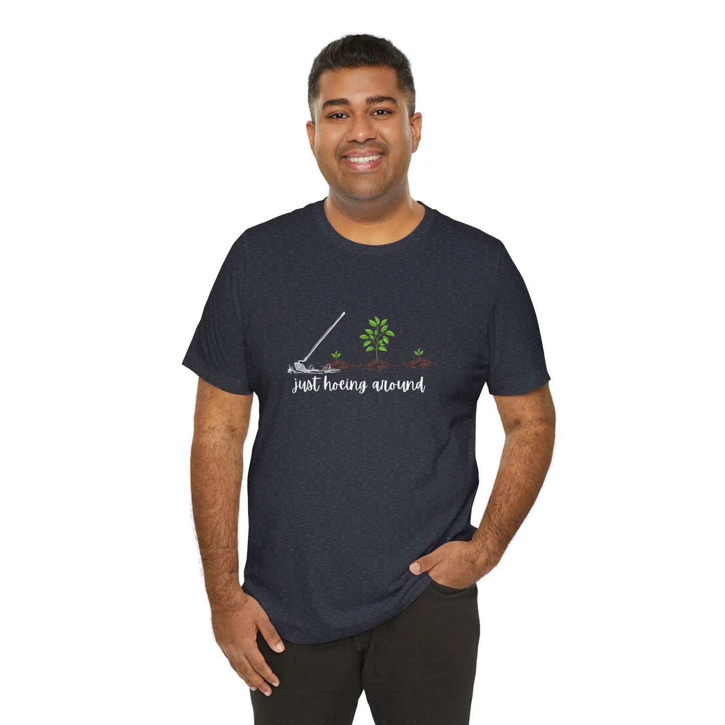 Unisex Just Hoeing Around Gardening T-Shirt