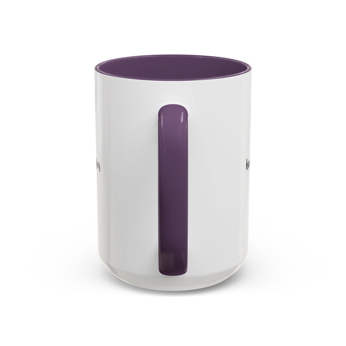 11oz/15oz Have The Day You Deserve Mug