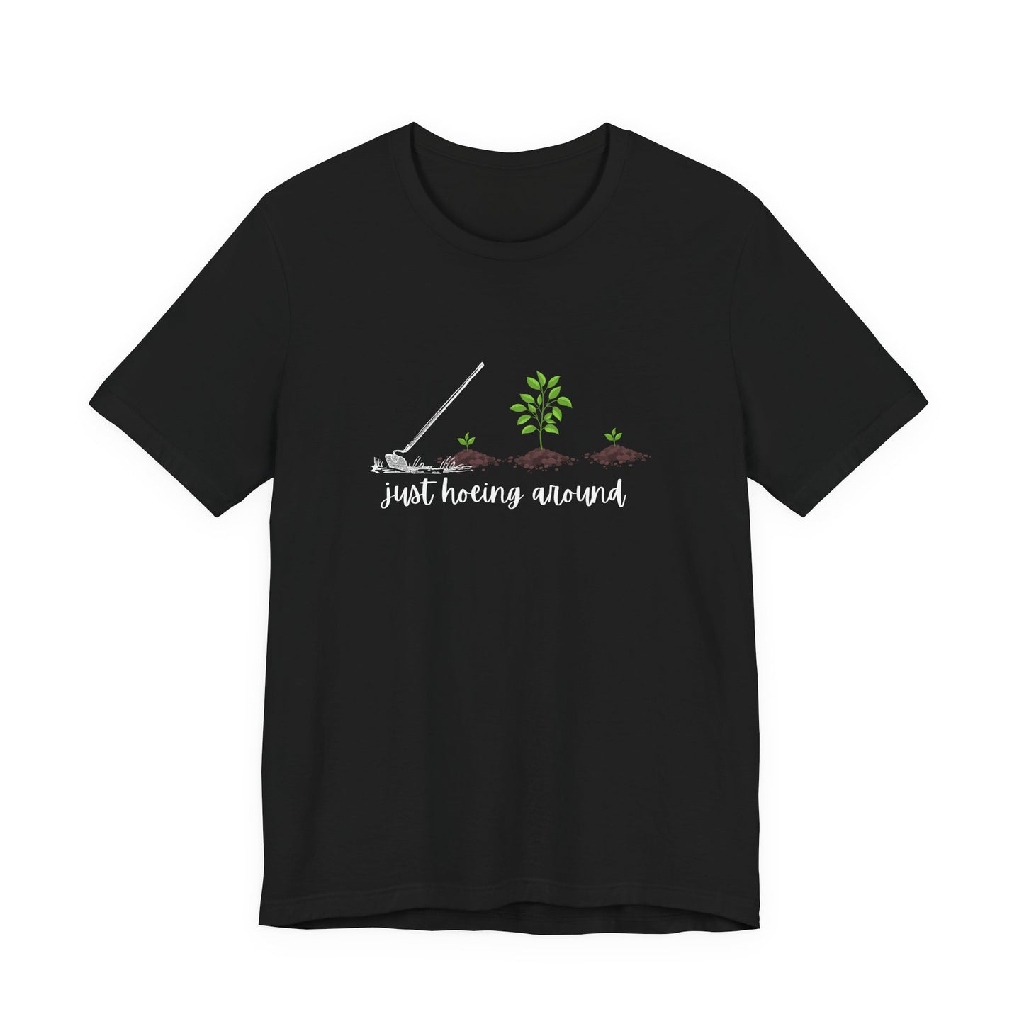Unisex Just Hoeing Around Gardening T-Shirt